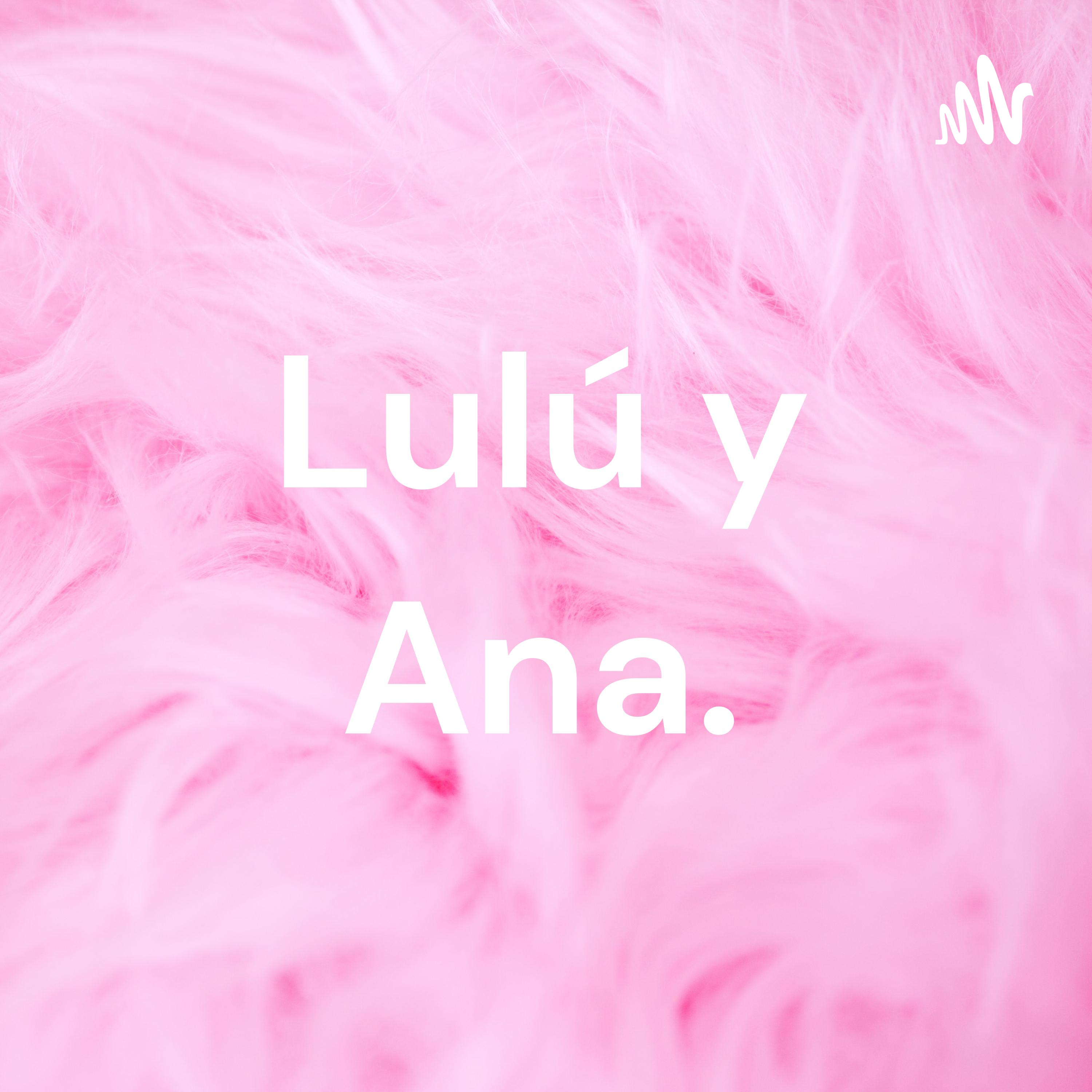 Lulú y Ana.