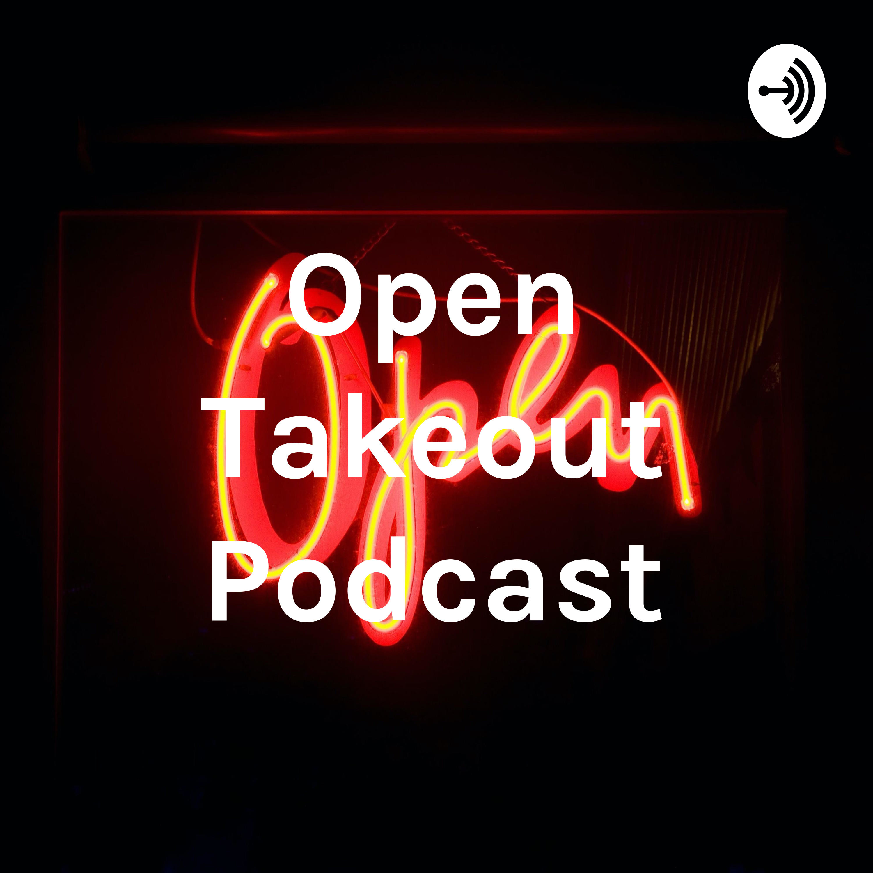 Open Takeout Podcast