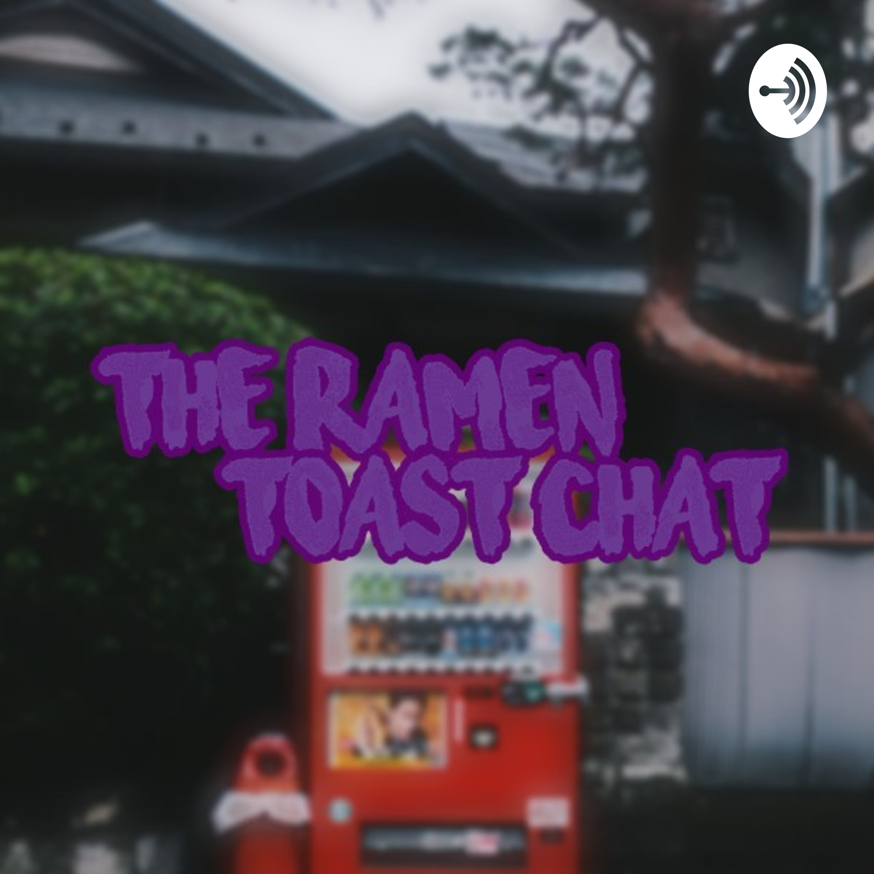 The Ramen-Toast Chat podcast artwork