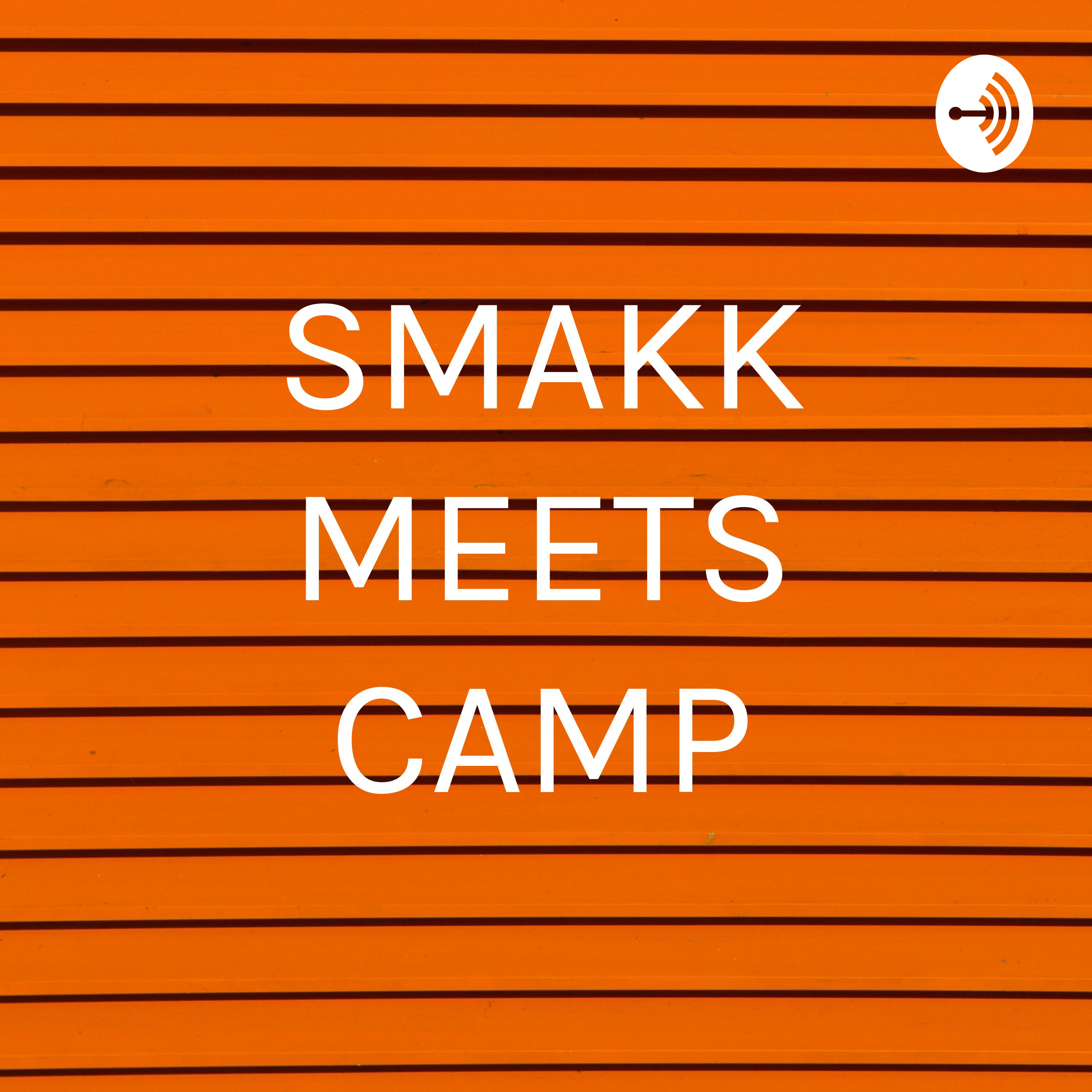 SMAKK MEETS CAMP