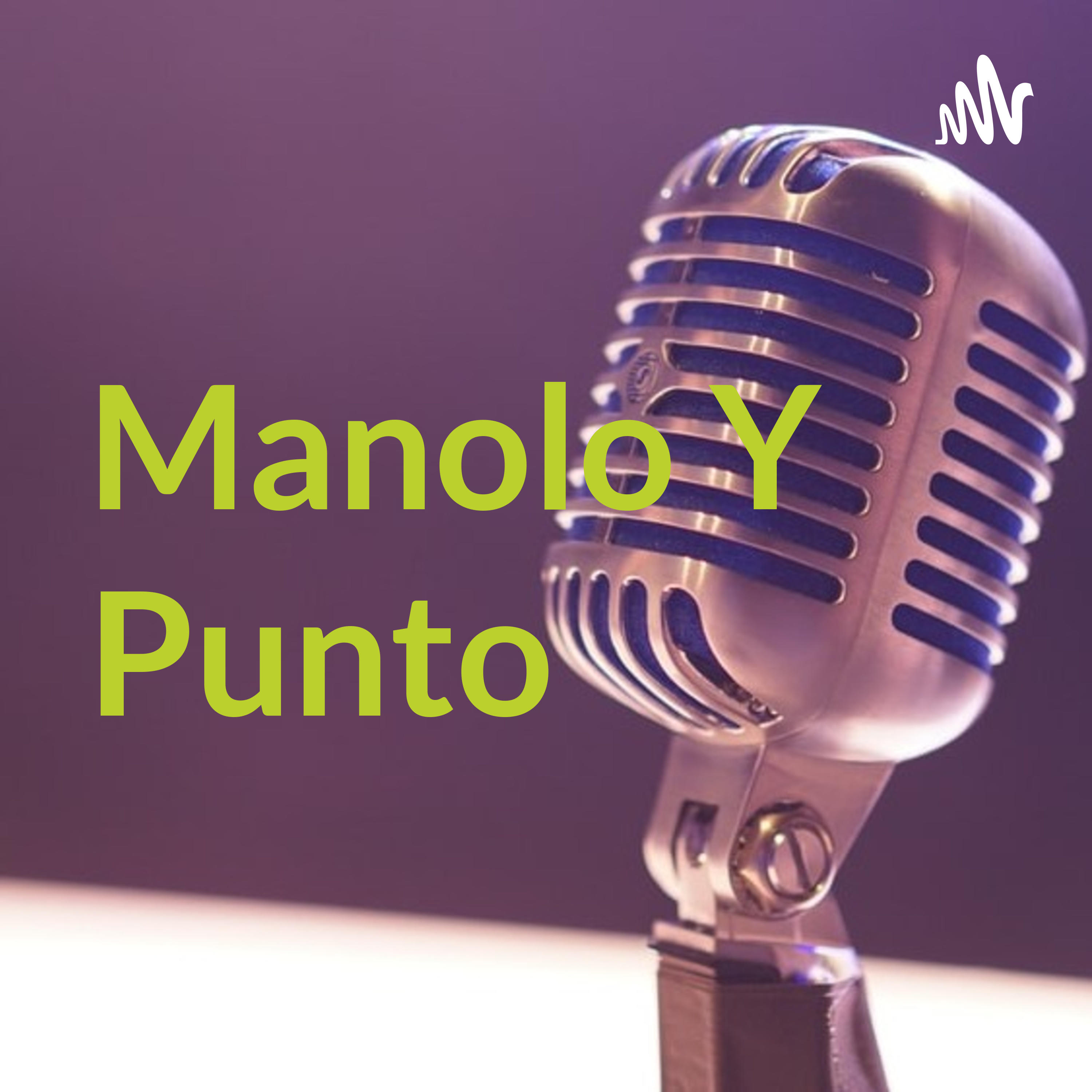 Manolo Y Punto podcast artwork
