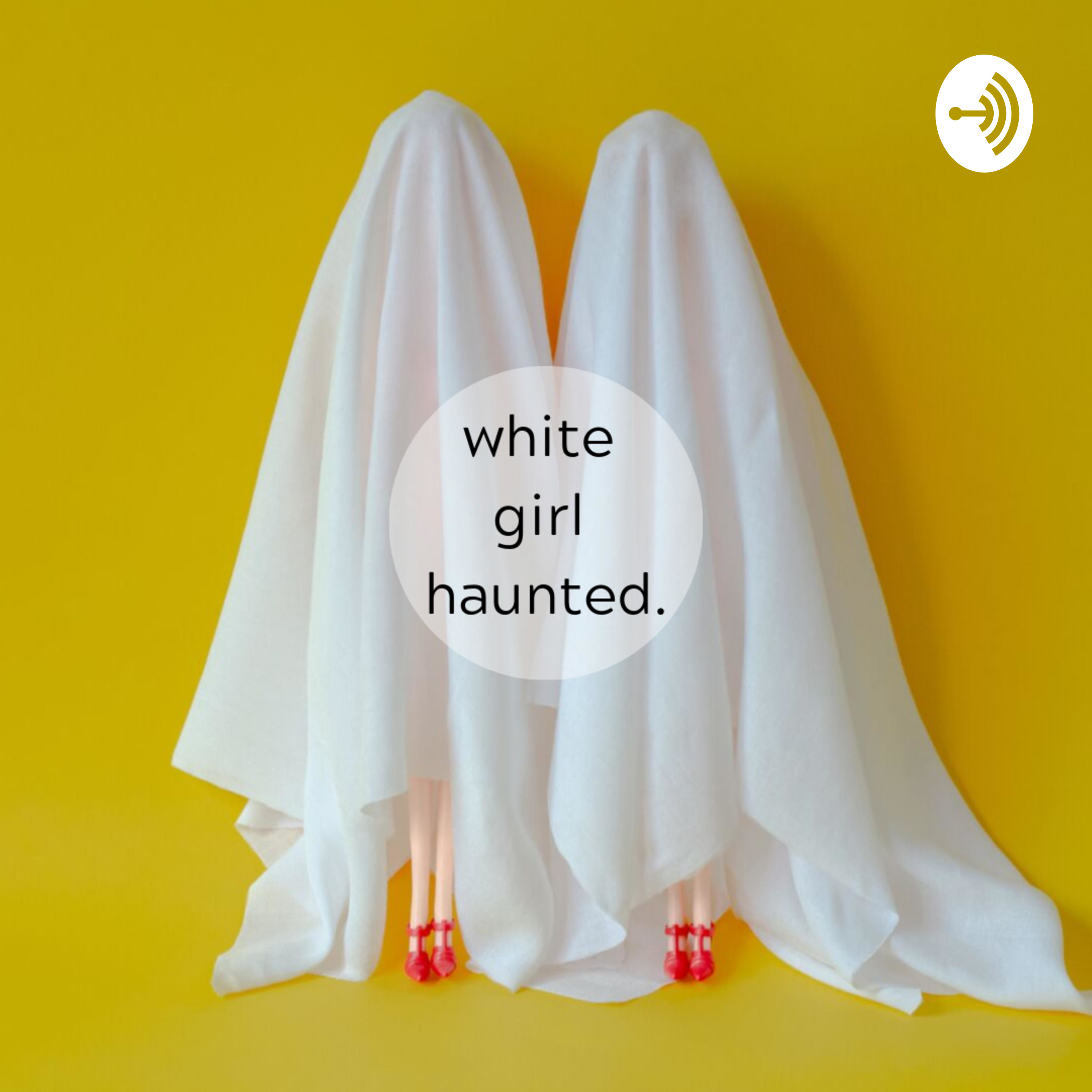 White Girl Haunted