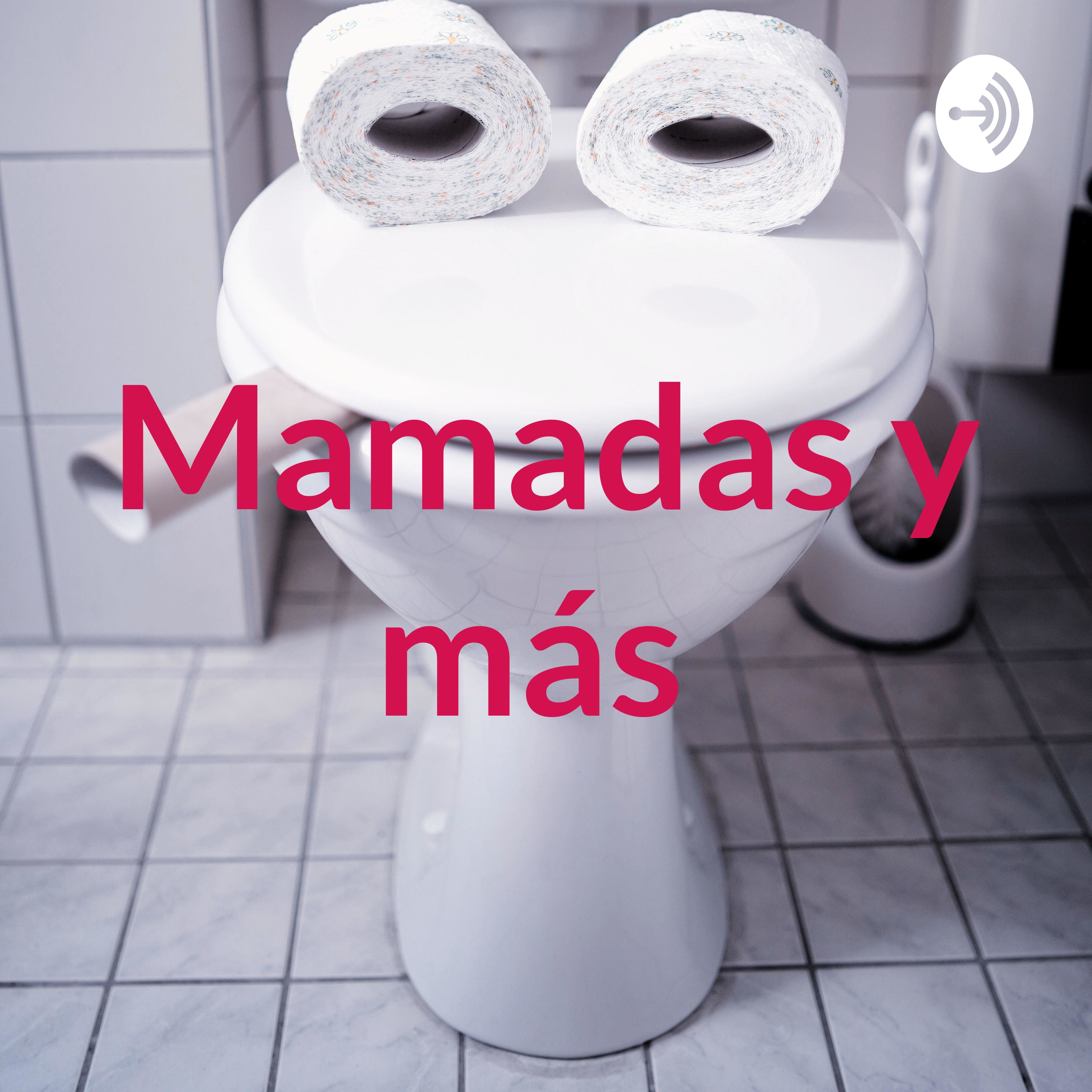 Mamadas y más