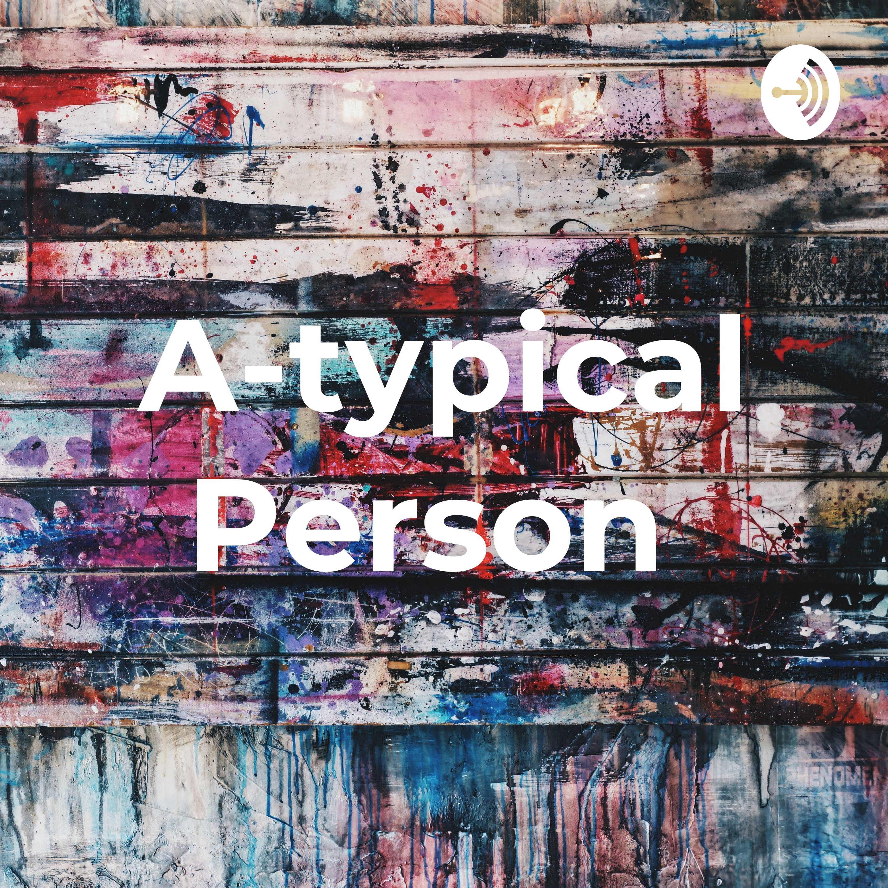 A-typical Person