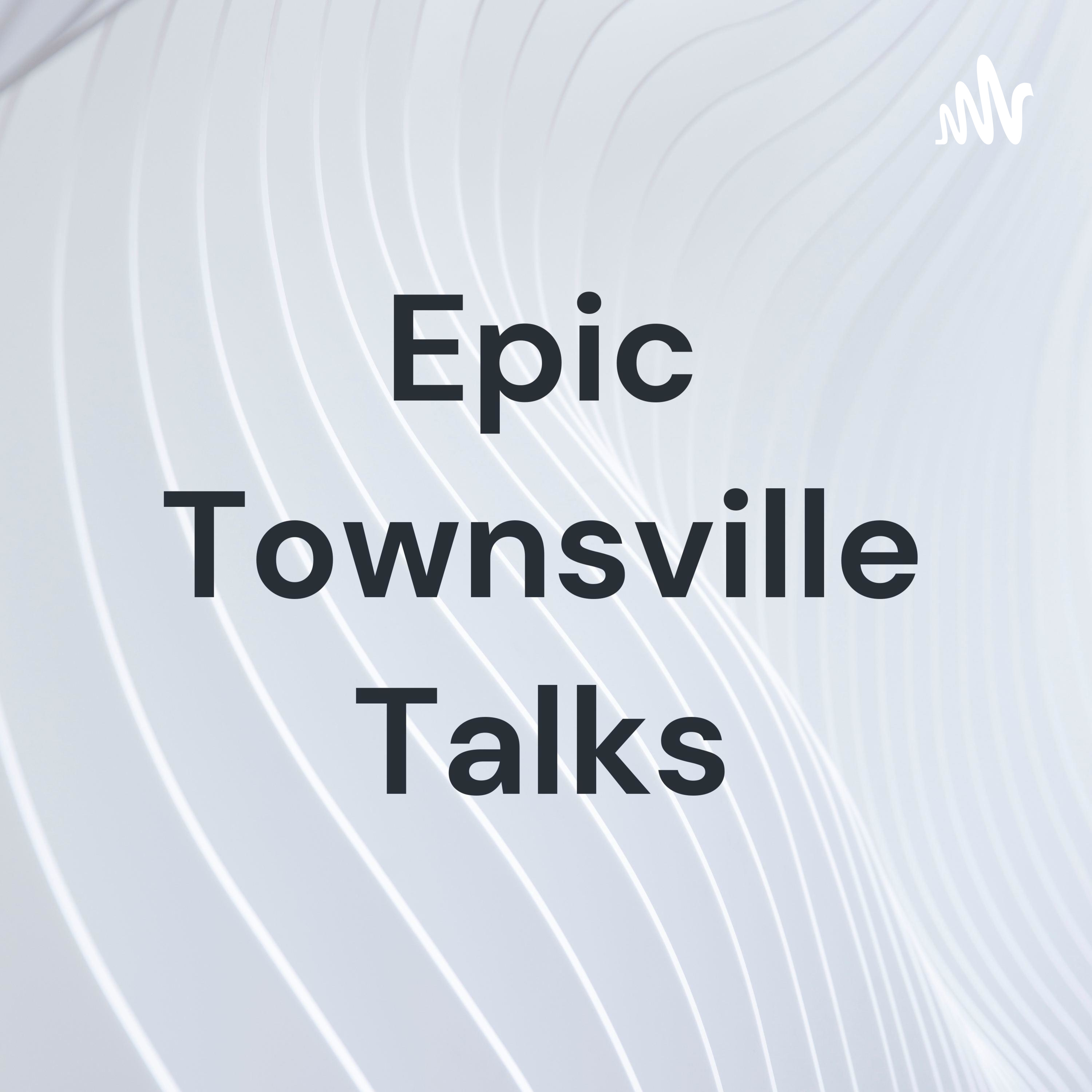 Epic Townsville Talks podcast artwork