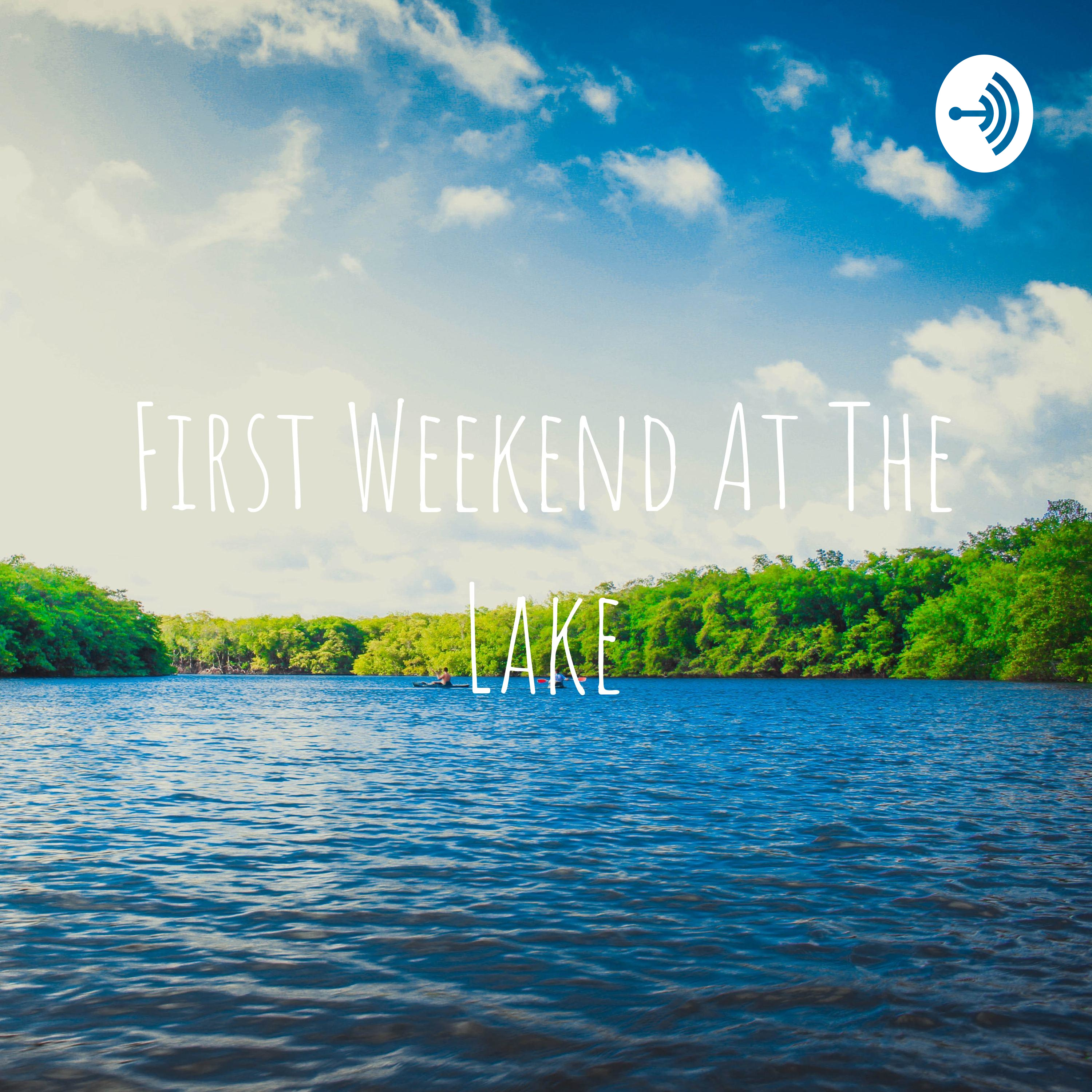 First Weekend At The Lake