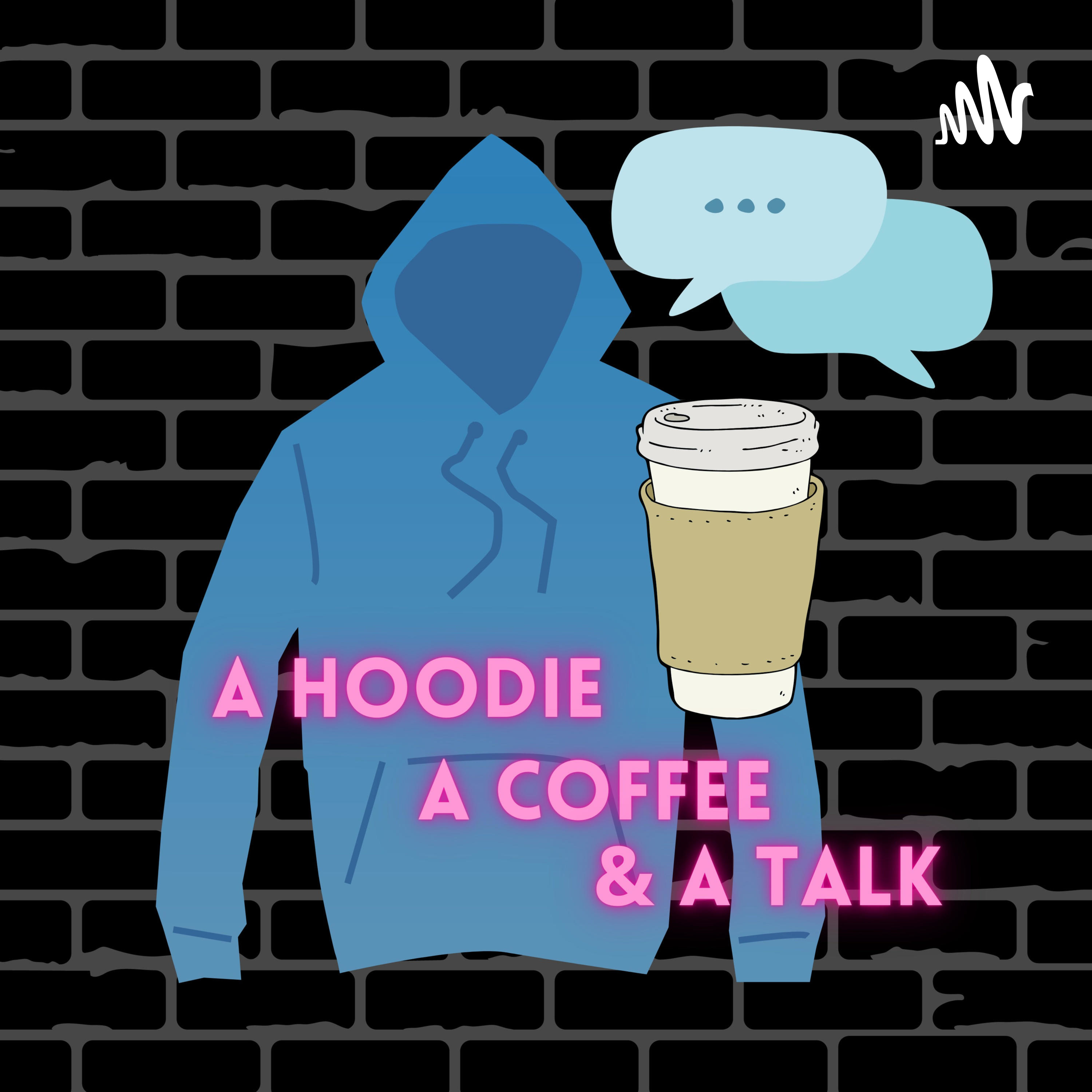 A Hoodie, A Coffee & A Talk