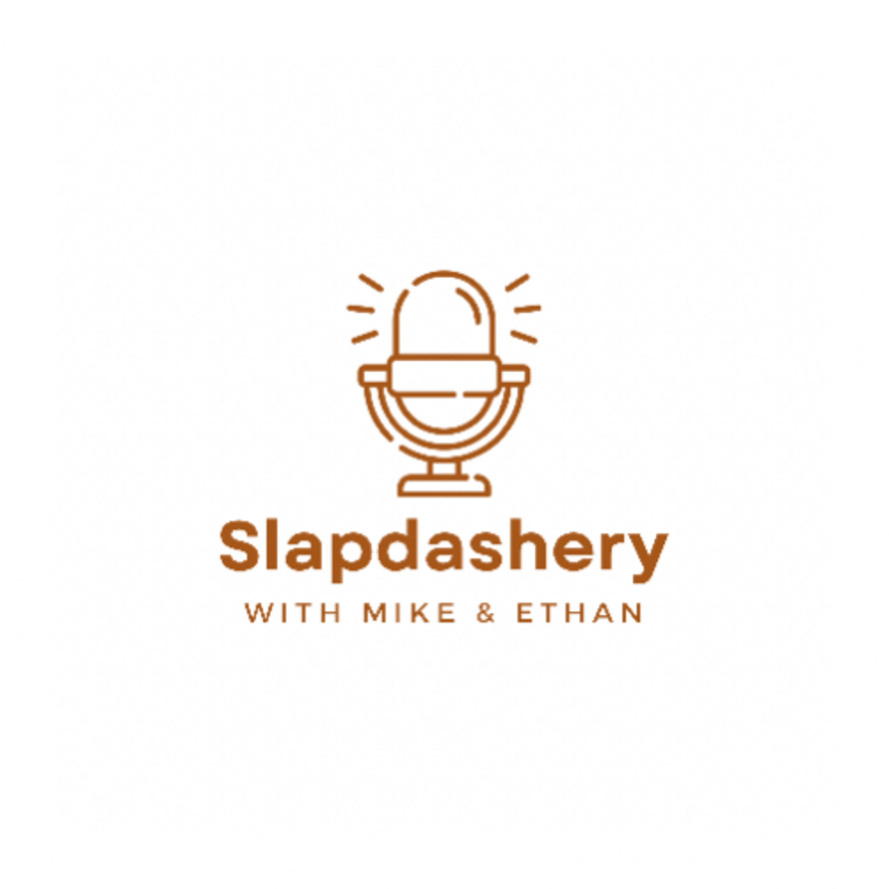 Slapdashery with Mike & Ethan