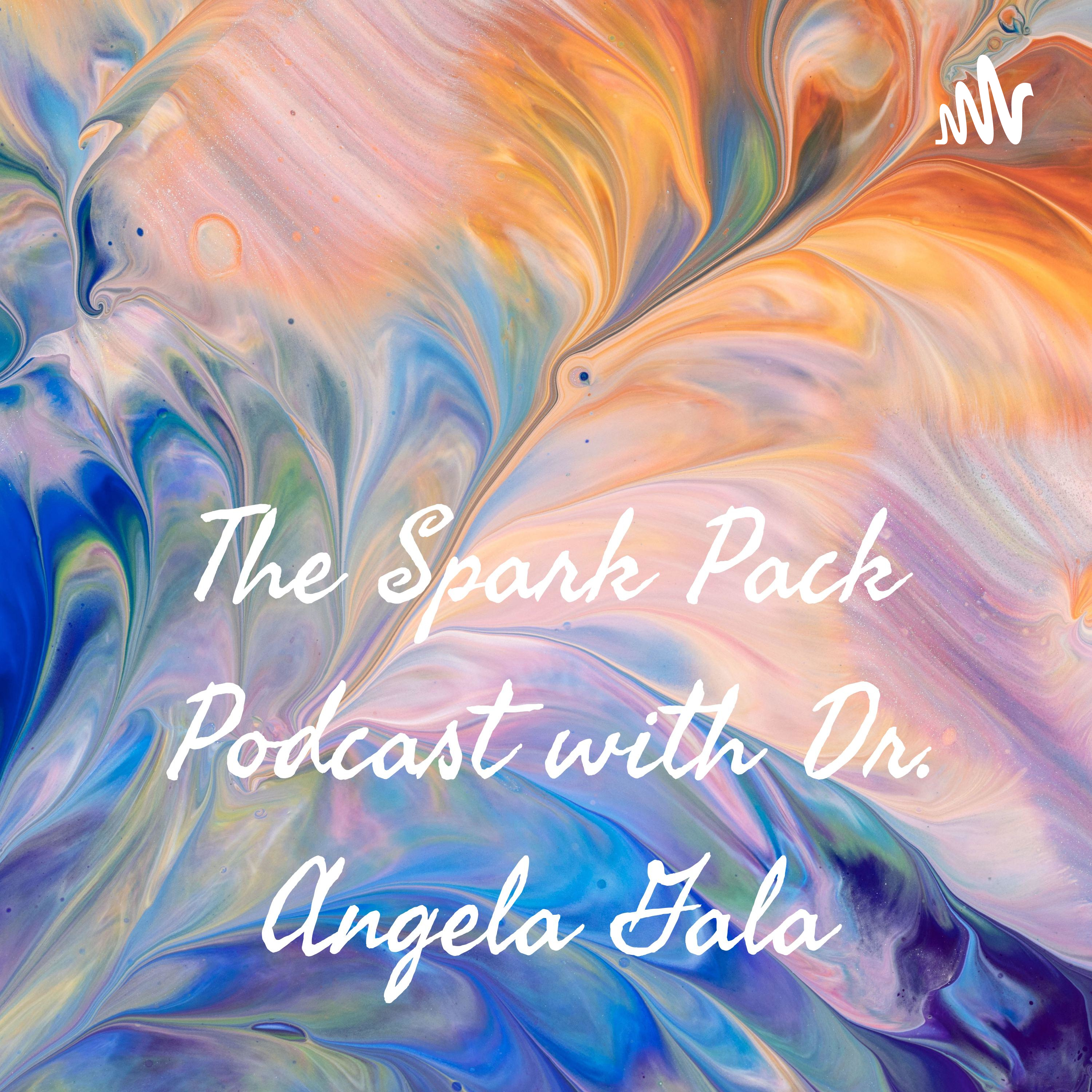 The Spark Pack with Dr. Angela Gala