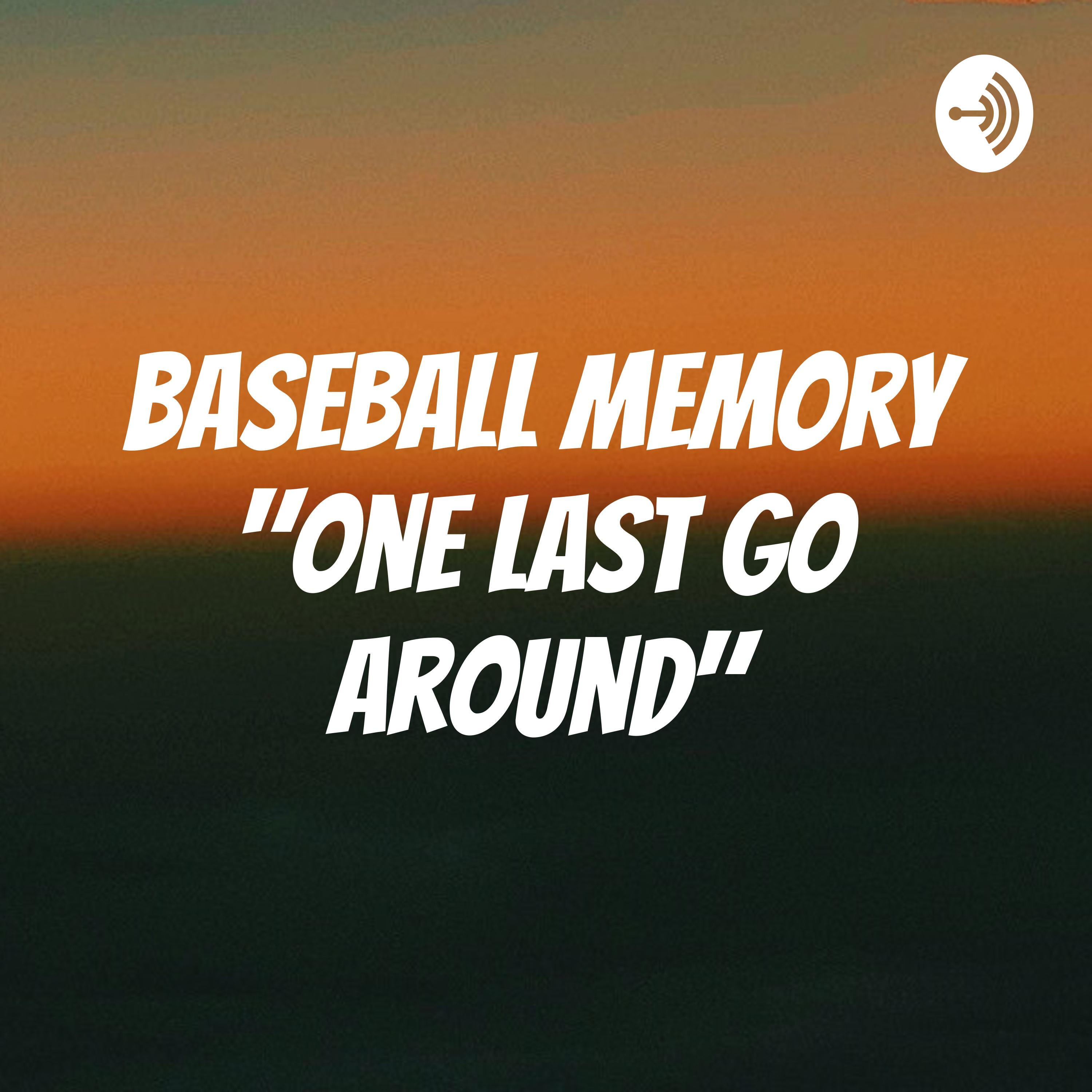 Baseball memory "One Last go Around"