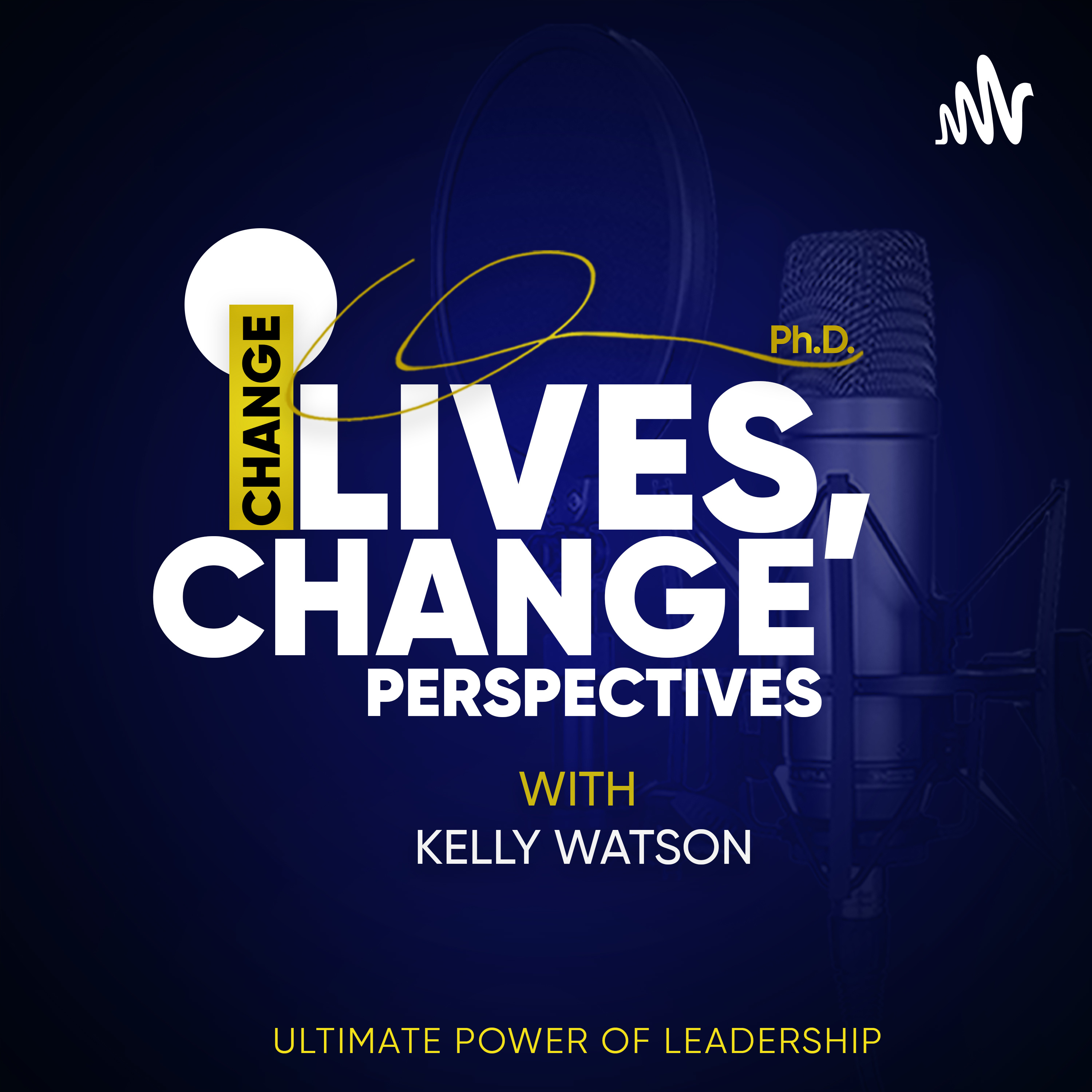Change Lives, Change Perspectives with Dr. Kelly A. Watson