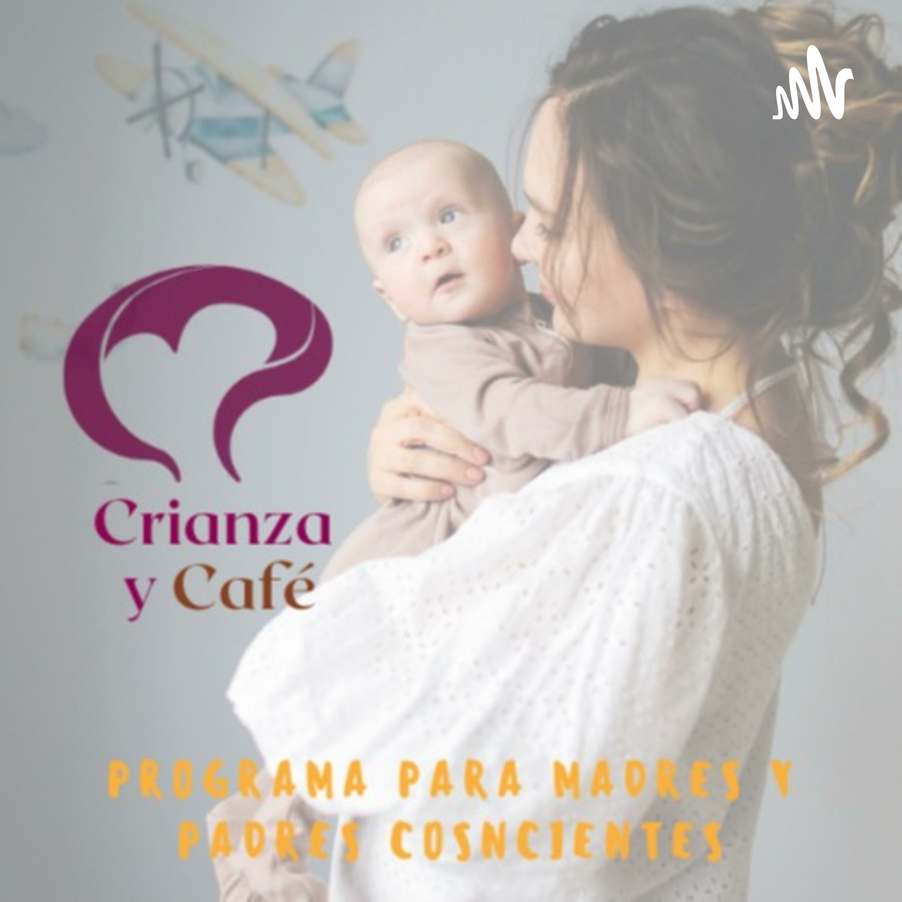 Crianza y Café¡Programa para madres y padres conscientes!