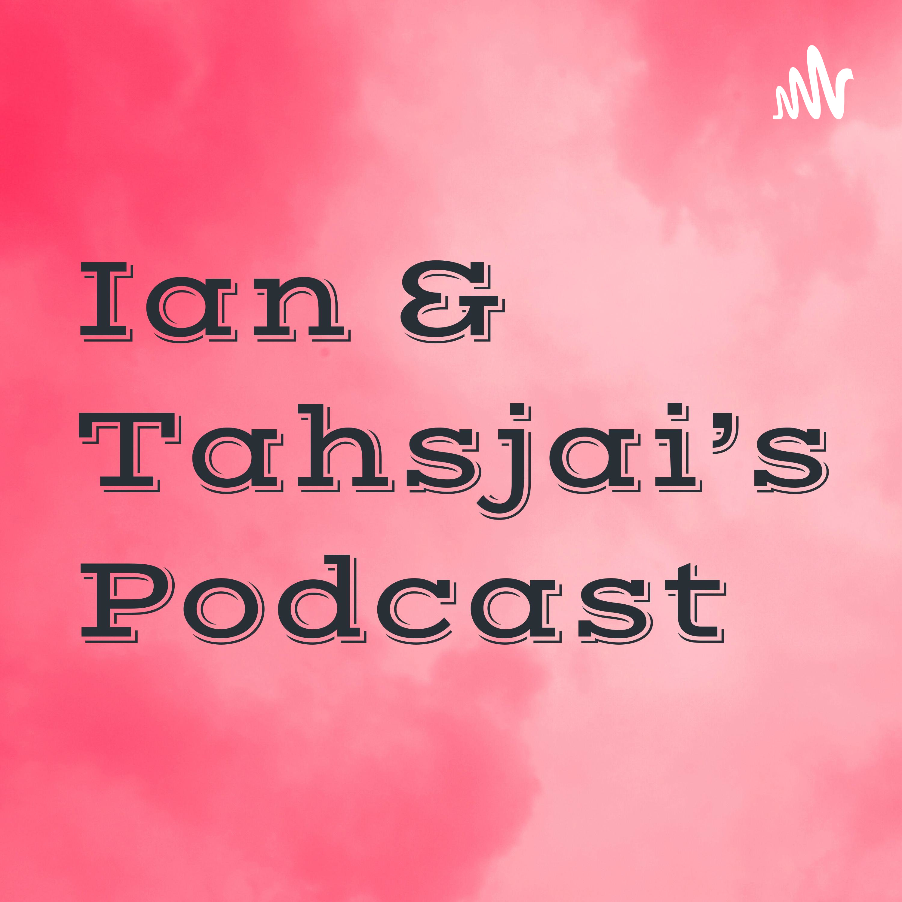Ian & Tahsjai’s Podcast podcast artwork