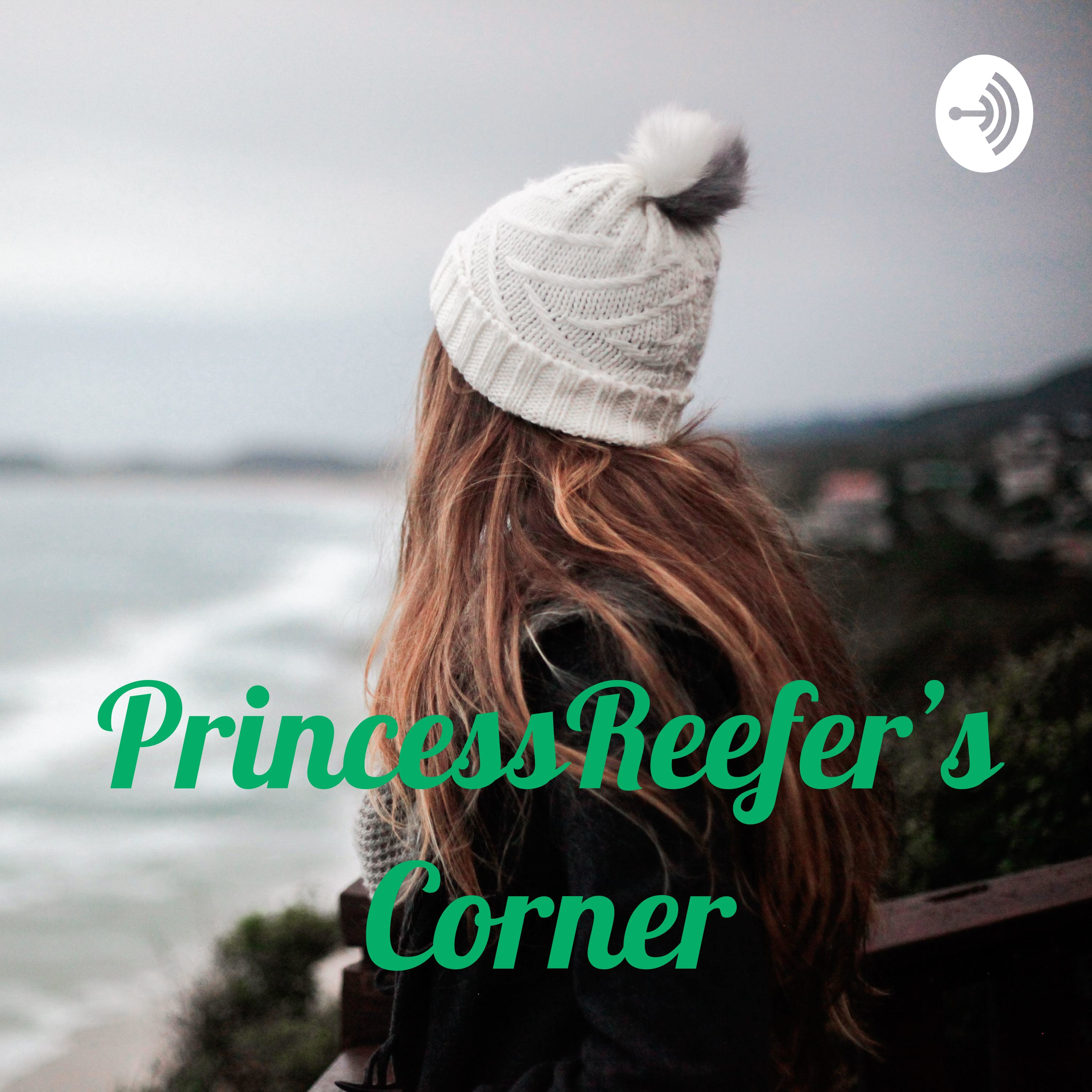 Princess♻️Reefer’s Corner