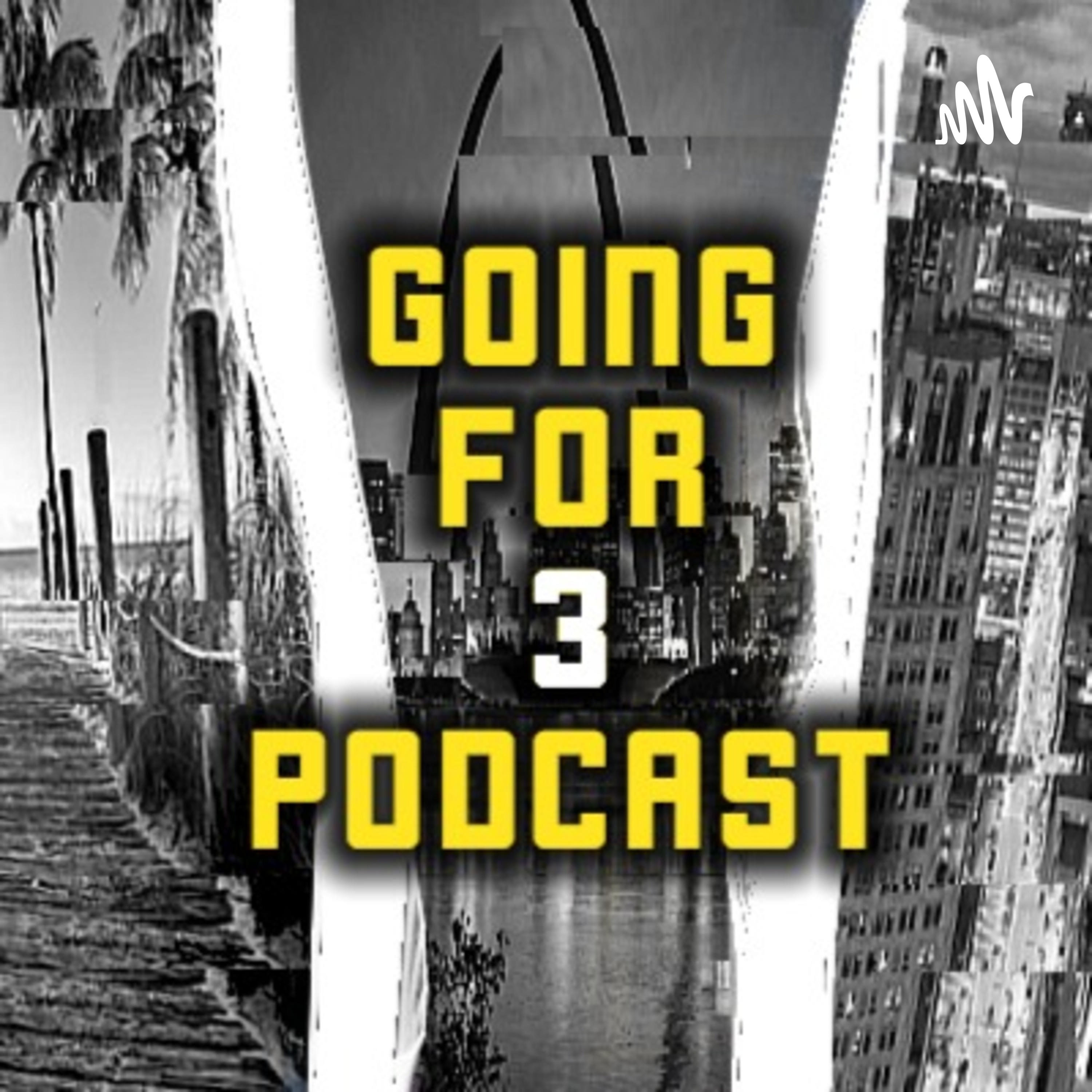 Going For 3 Podcast