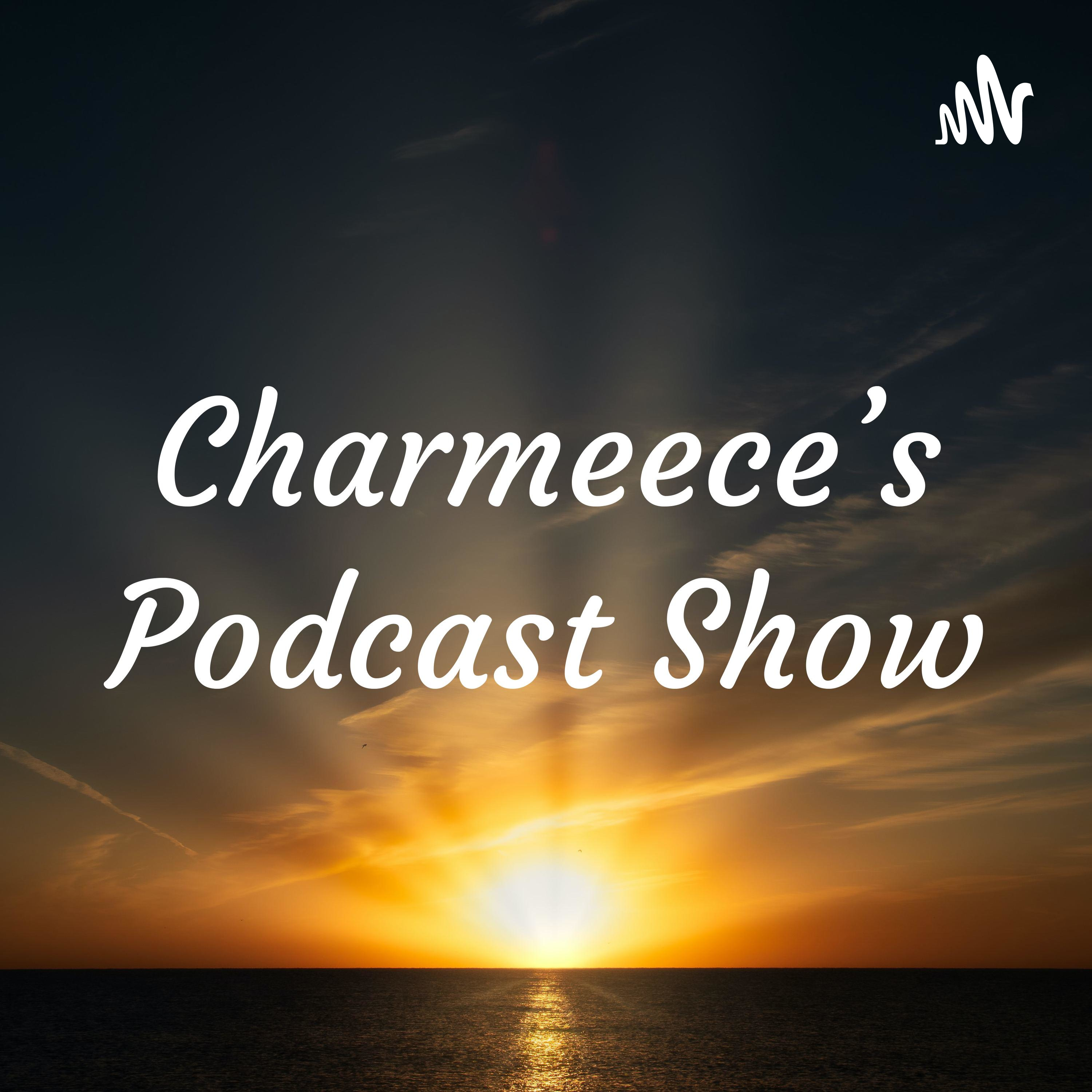 Charmeece\'s Podcast Show