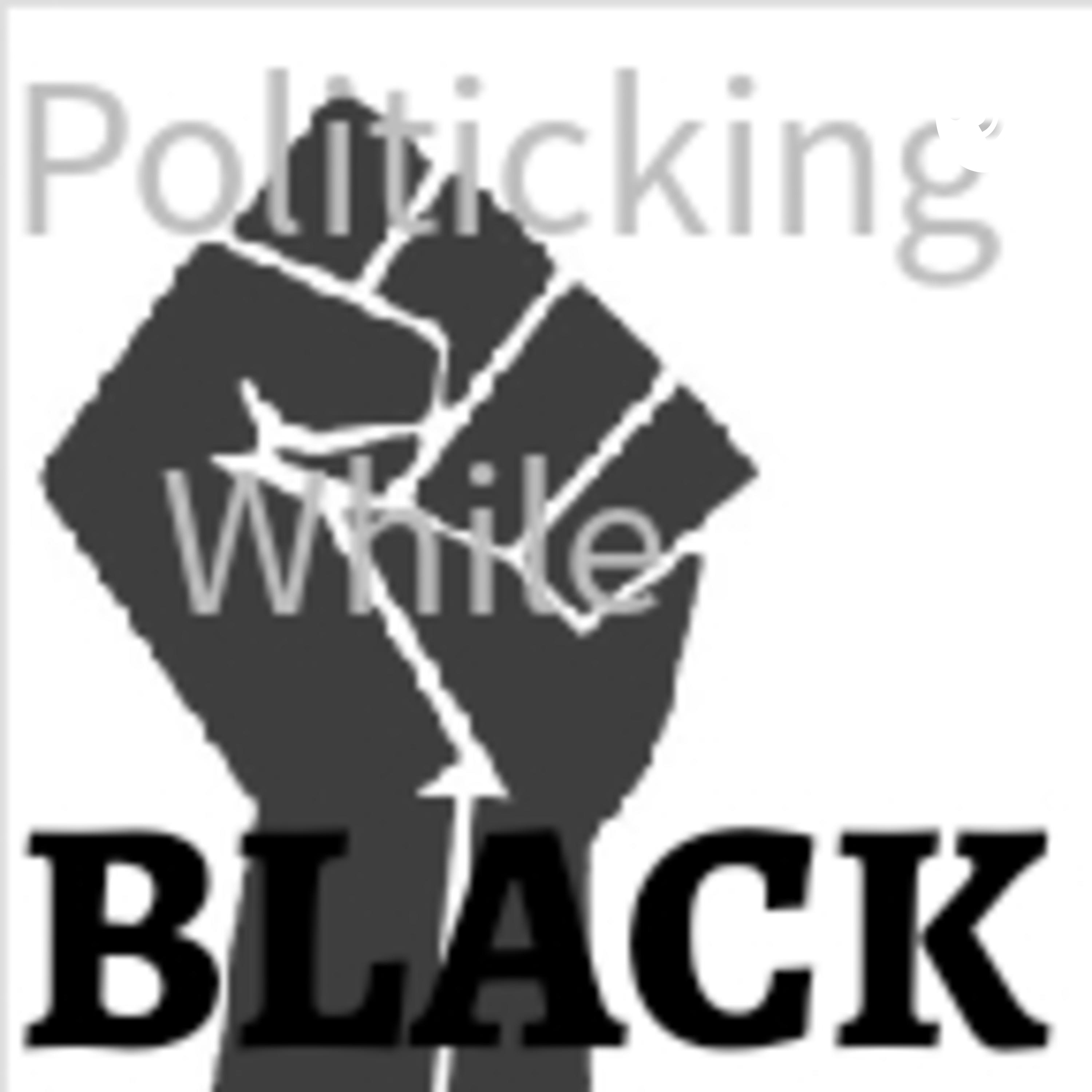 Politicking While Black?