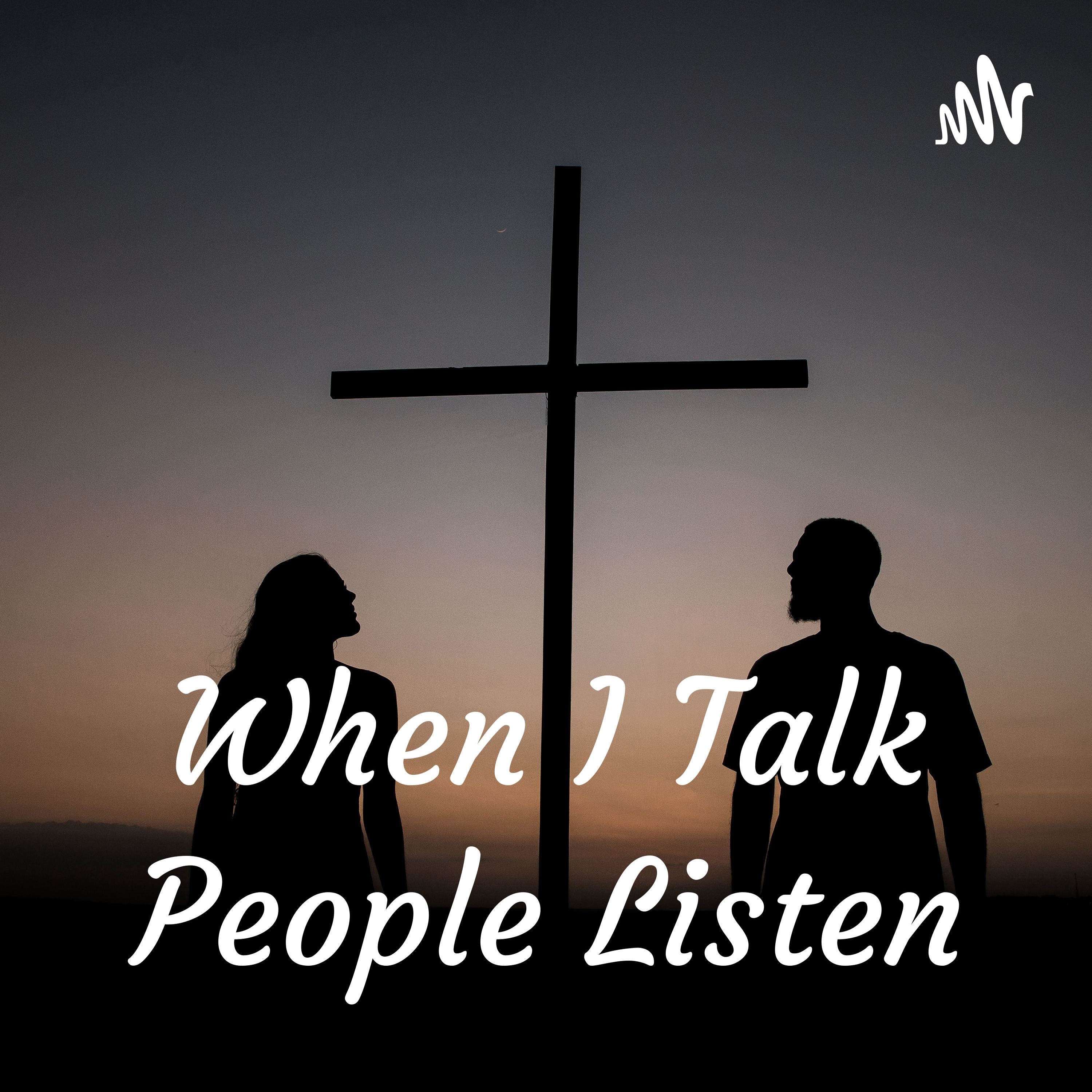 When I Talk People Listen podcast artwork