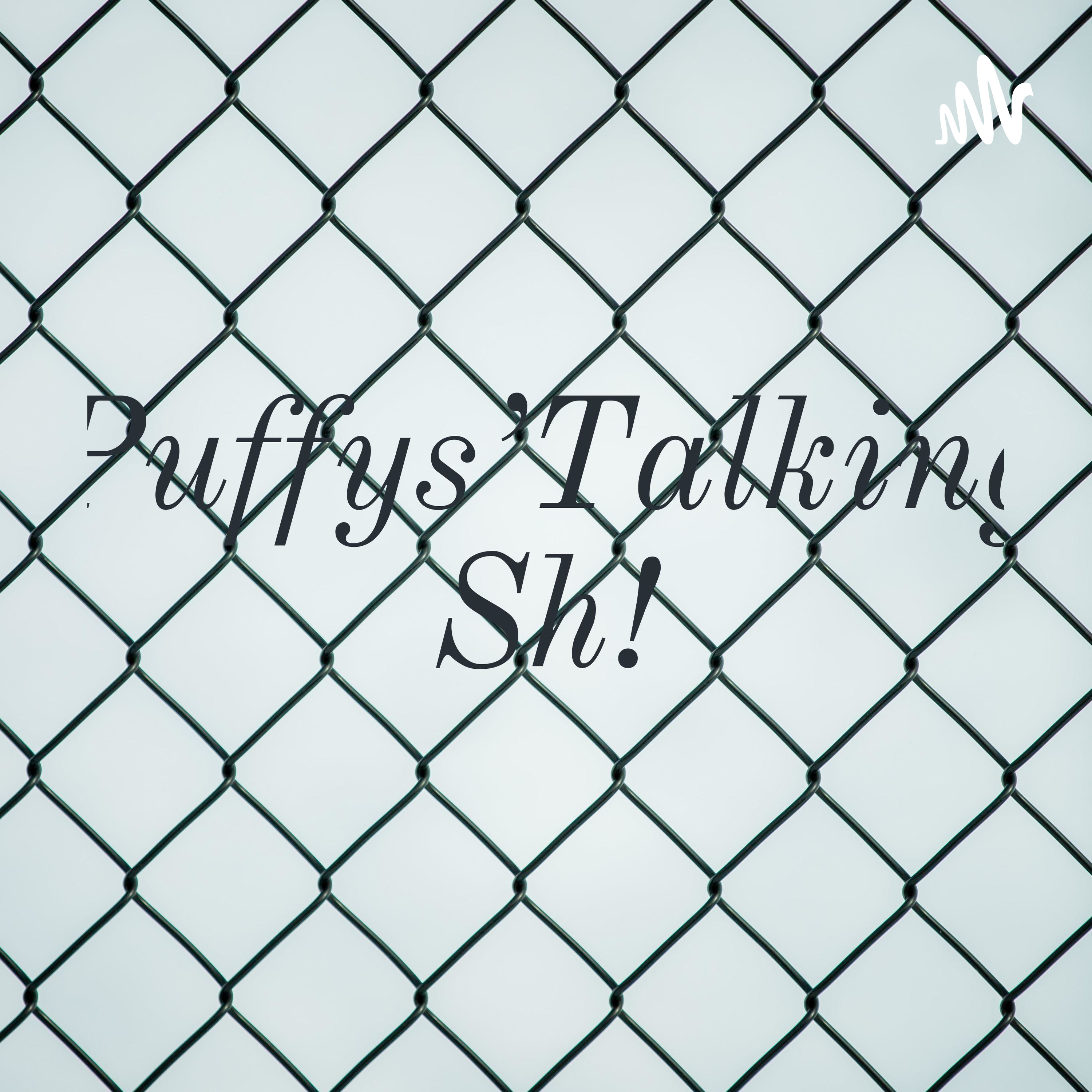 Puffys'Talking Sh! podcast artwork