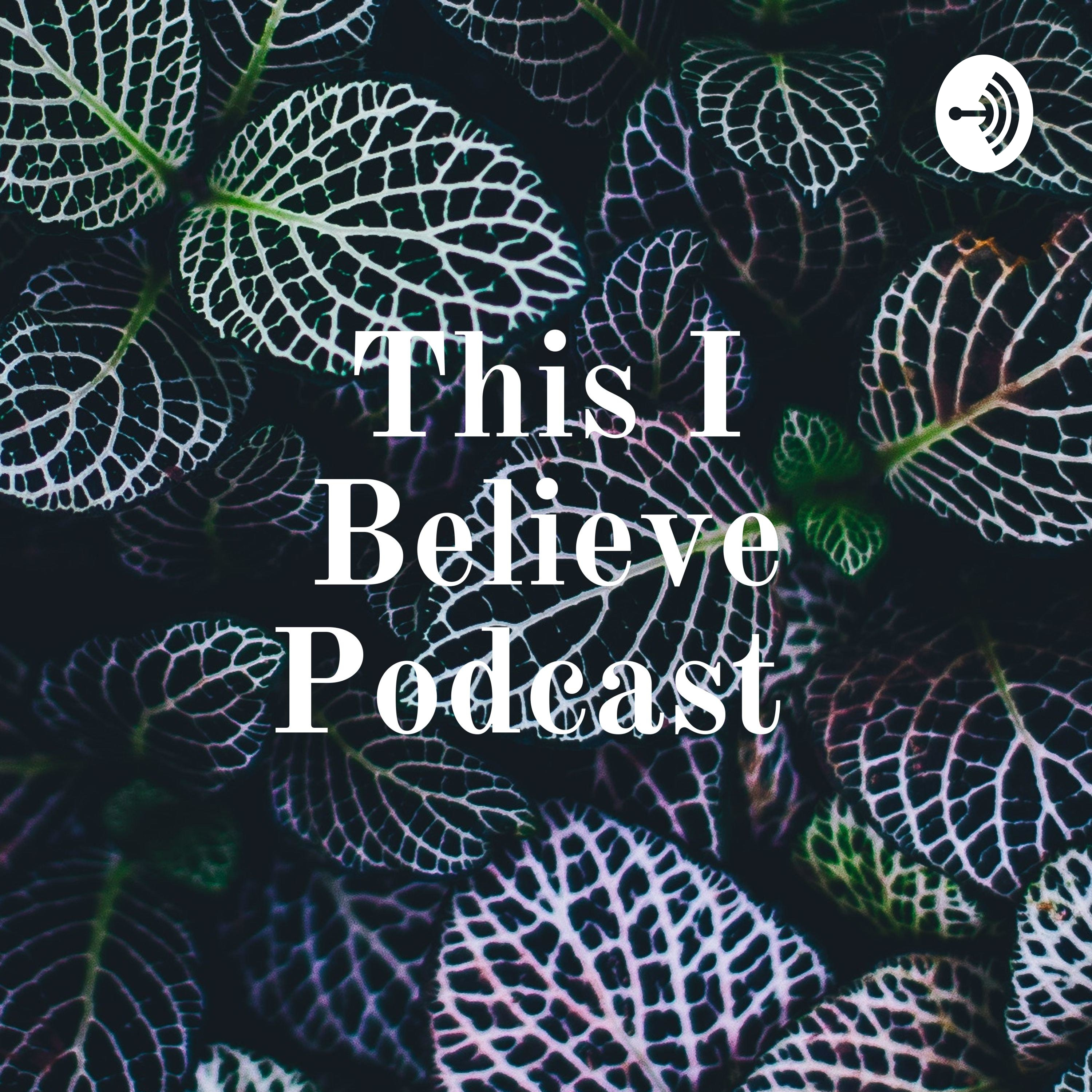 This I Believe Podcast 