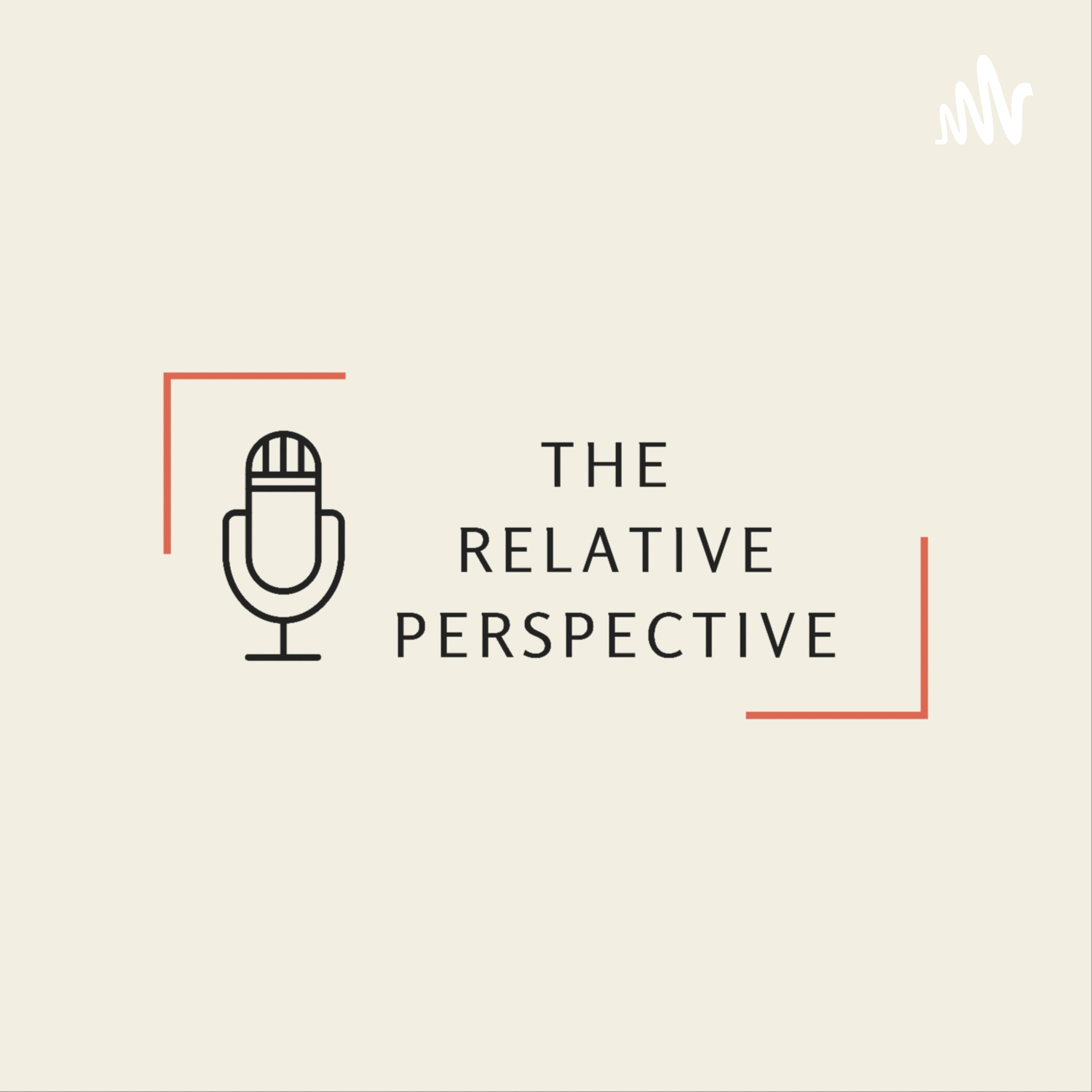 The Relative Perspective - Season 2 - Episode 2 - February The Relative Perspective - Season 2 - Episode 2 - February