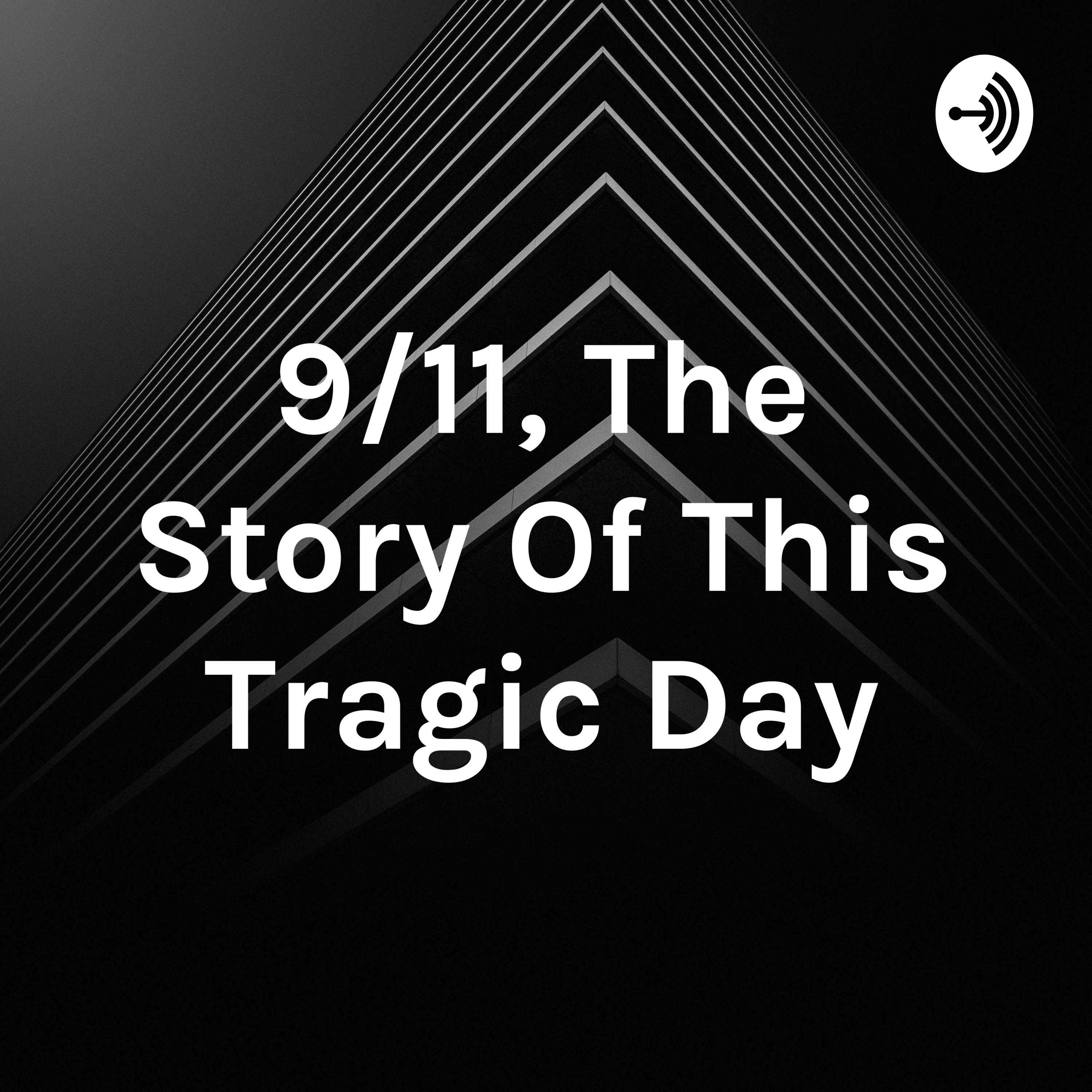 9/11, The Story Of This Tragic Day 9/11, The Story Of This Tragic Day