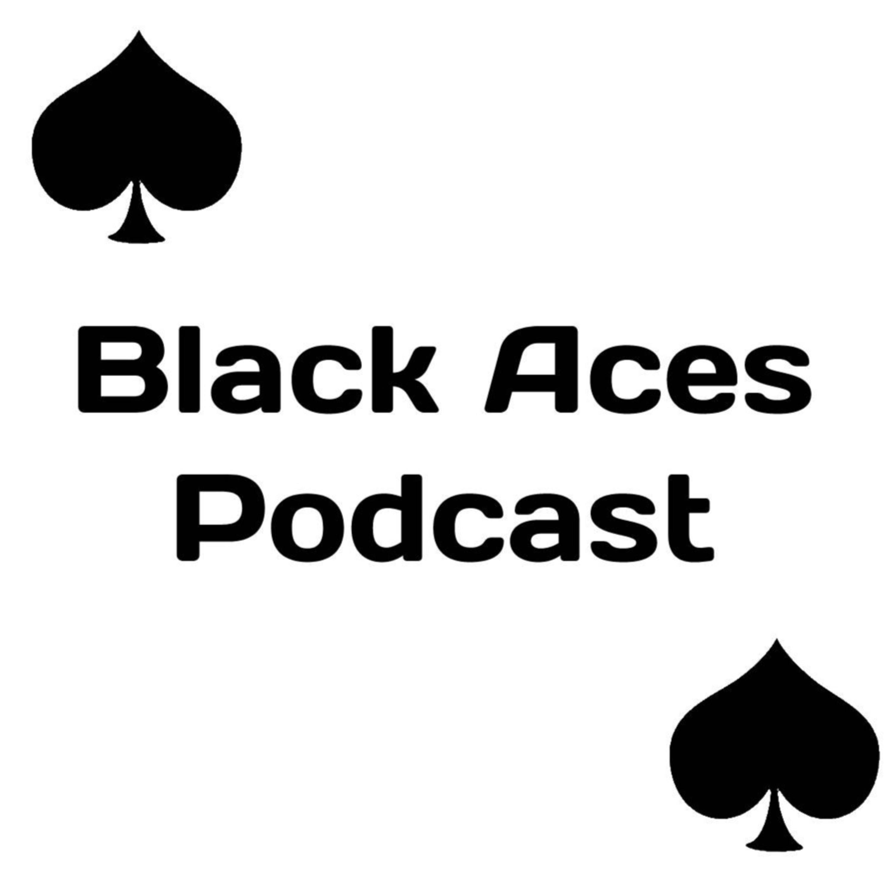 Black Aces Podcast episode 1 w/ BlaineAdamsHere