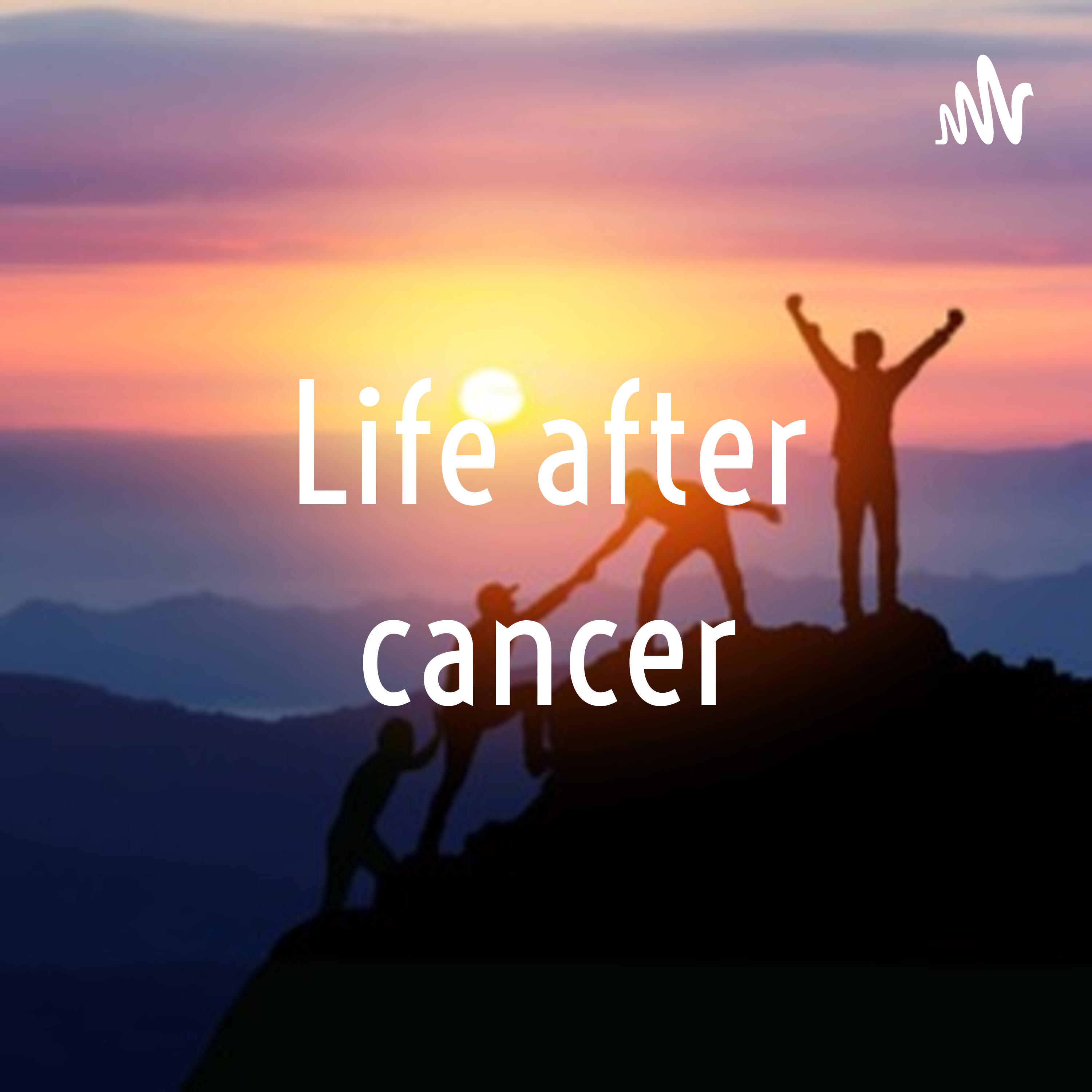 Life after cancer podcast artwork