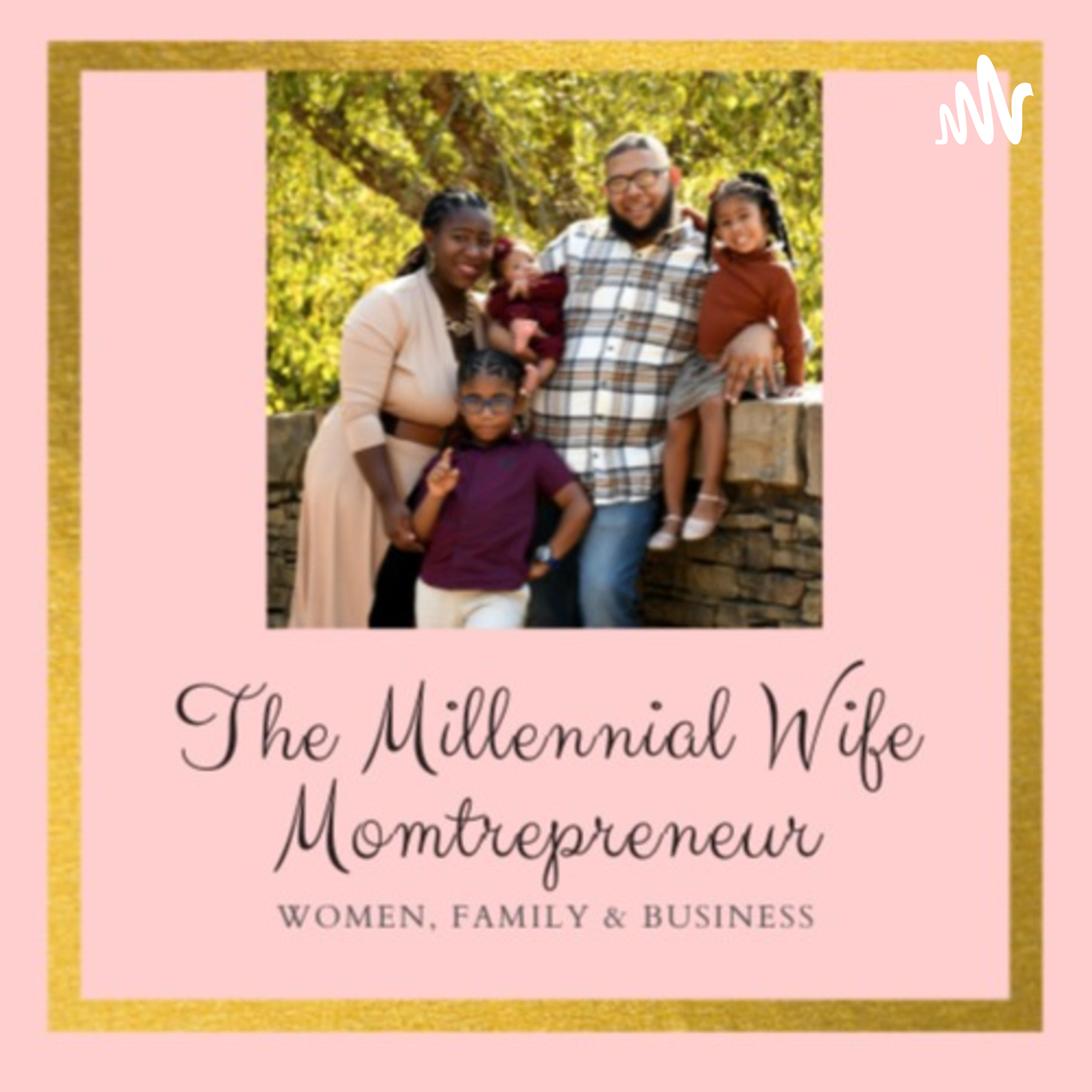 The Millennial Wife Momtrepreneur
