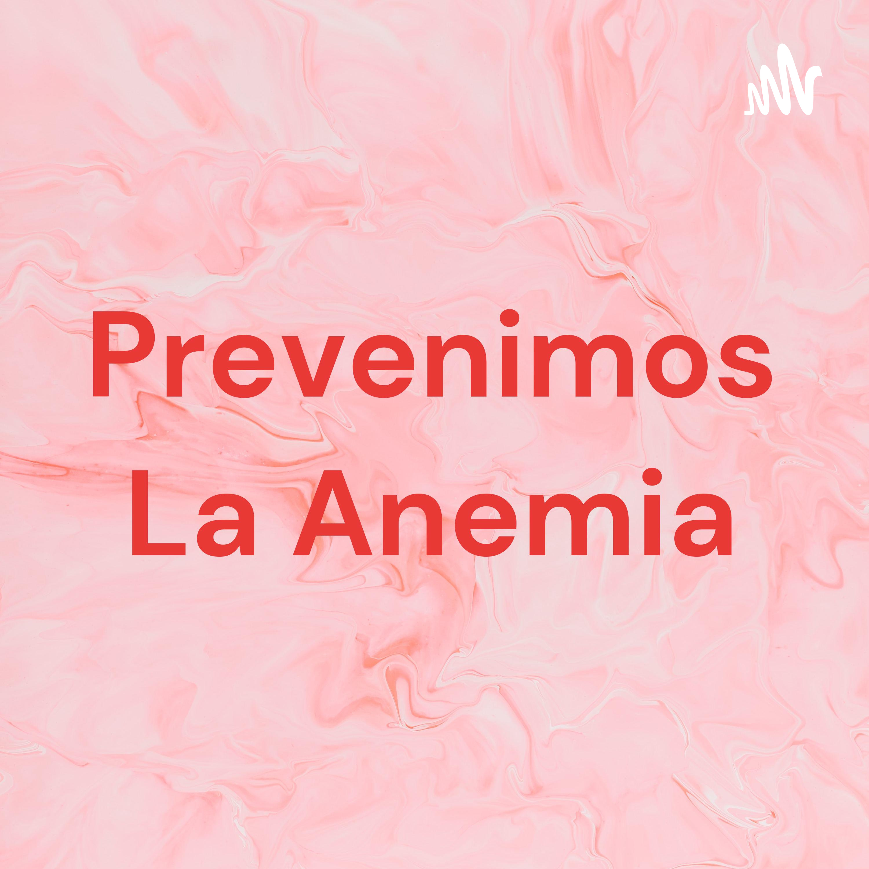Prevenimos La Anemia podcast artwork