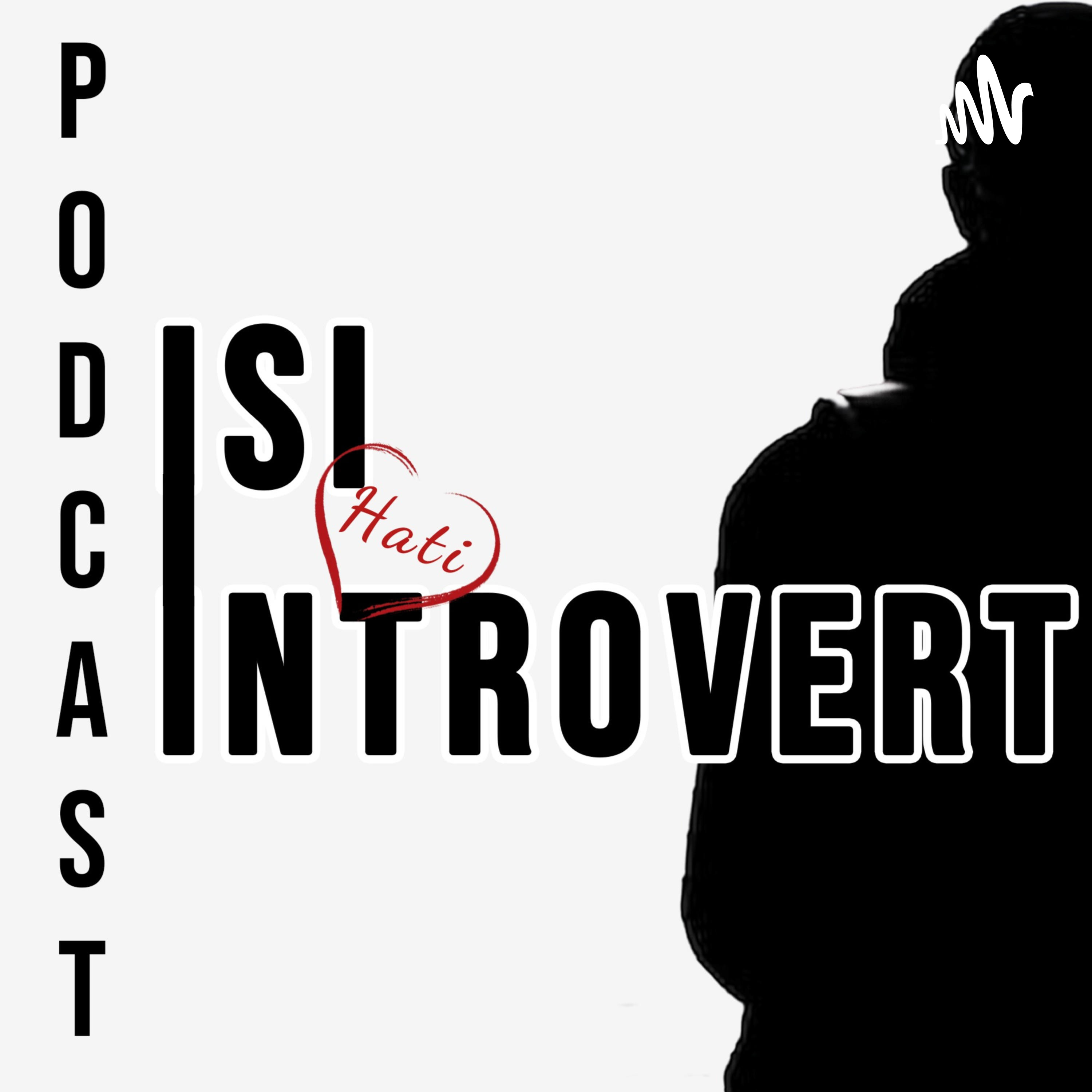 PODCAST ISI HATI INTROVERT