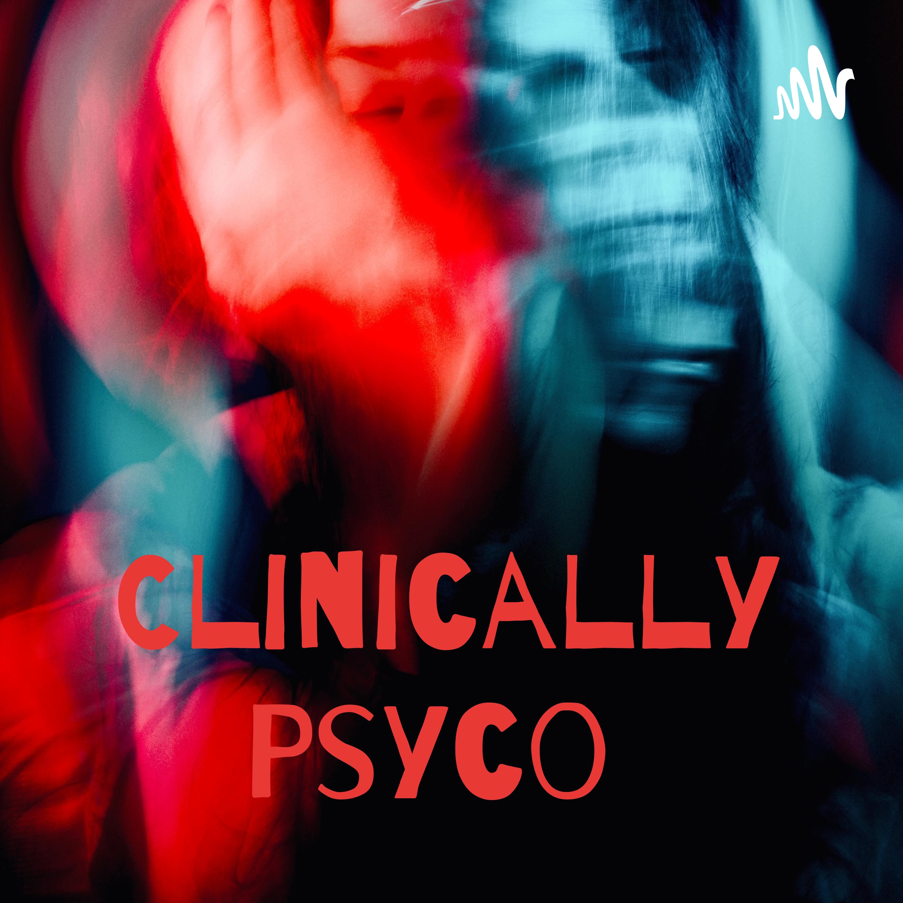 Clinically Psyco podcast artwork
