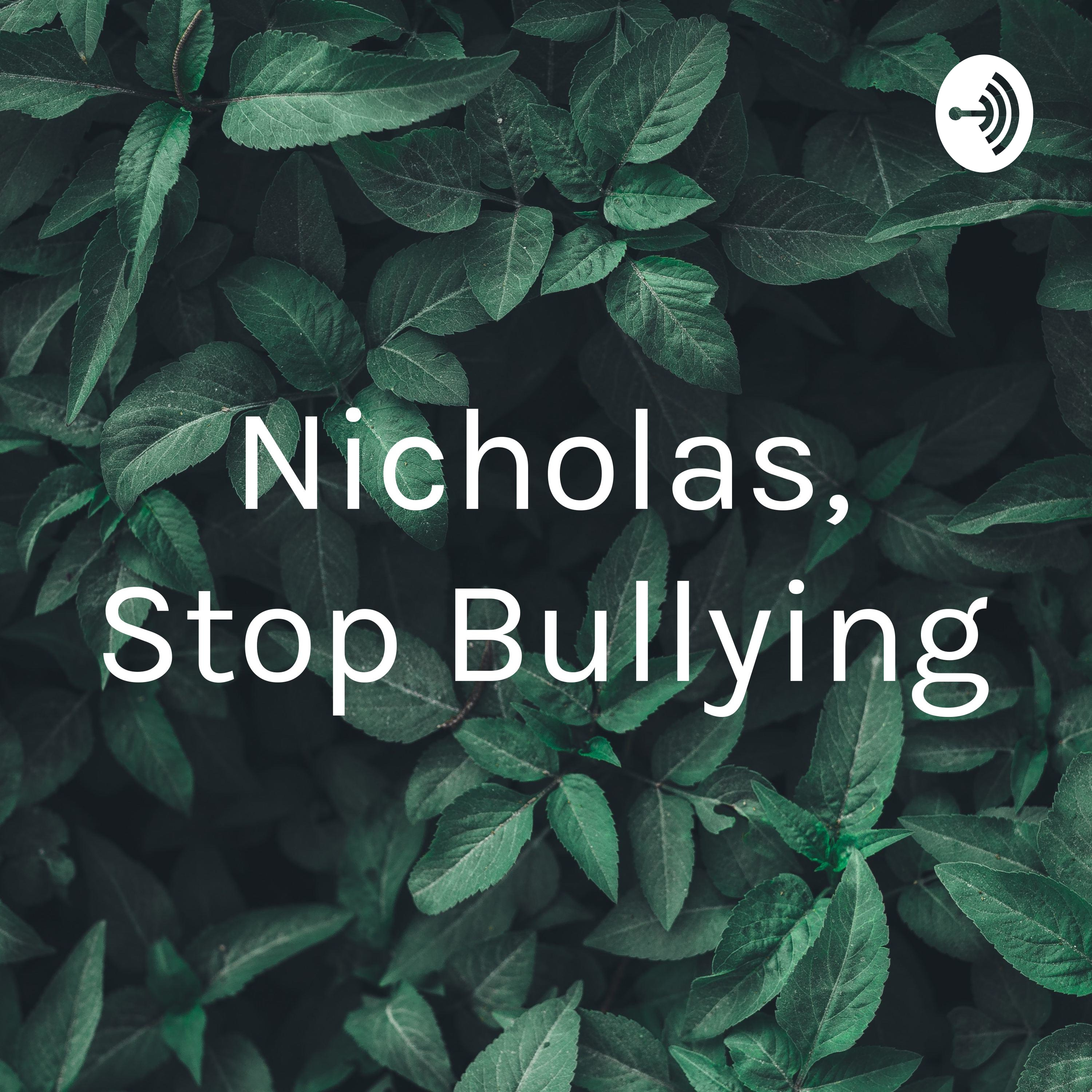 Nicholas, Stop Bullying