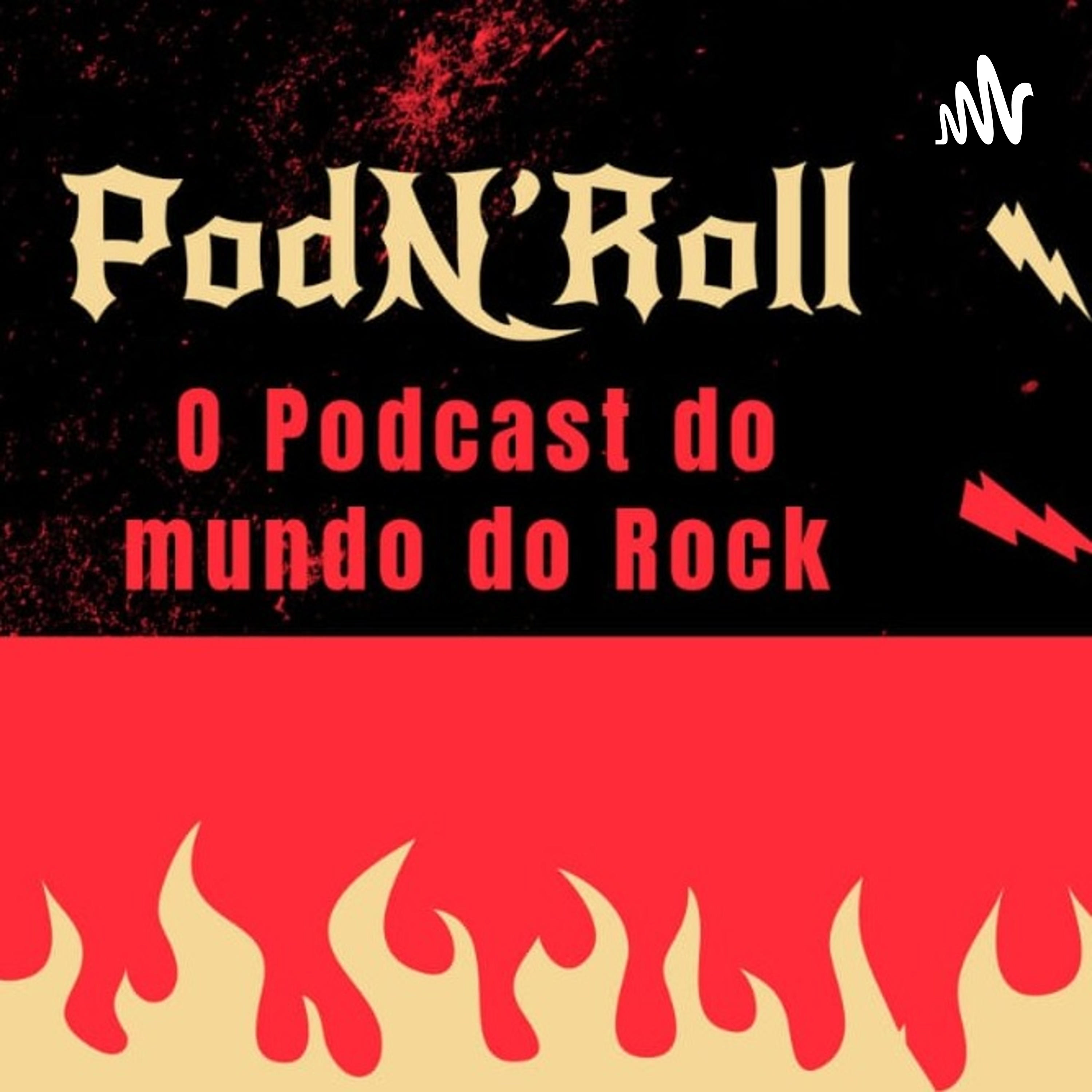 Pod n' Roll - O Podcast do mundo do Rock