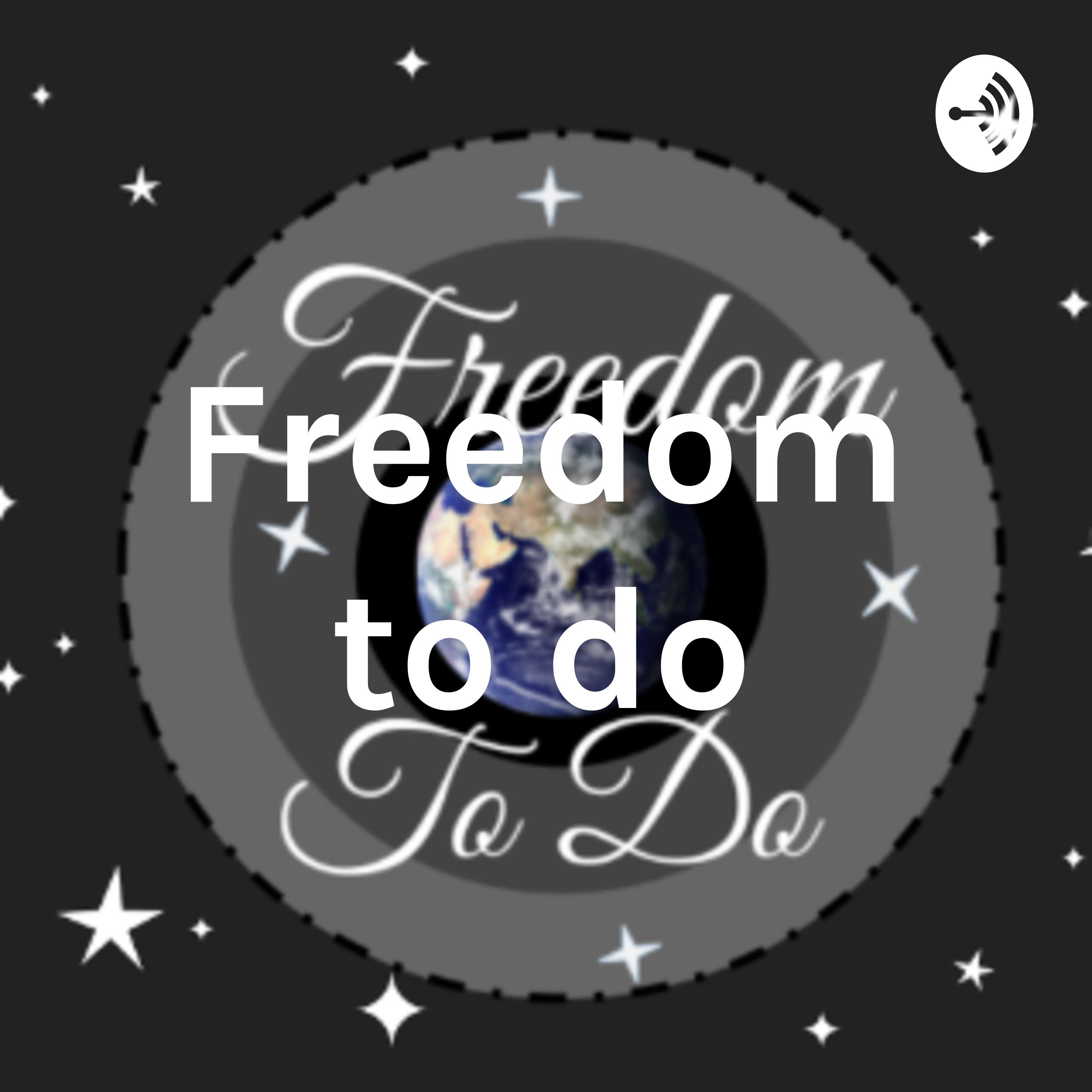 Freedom to do