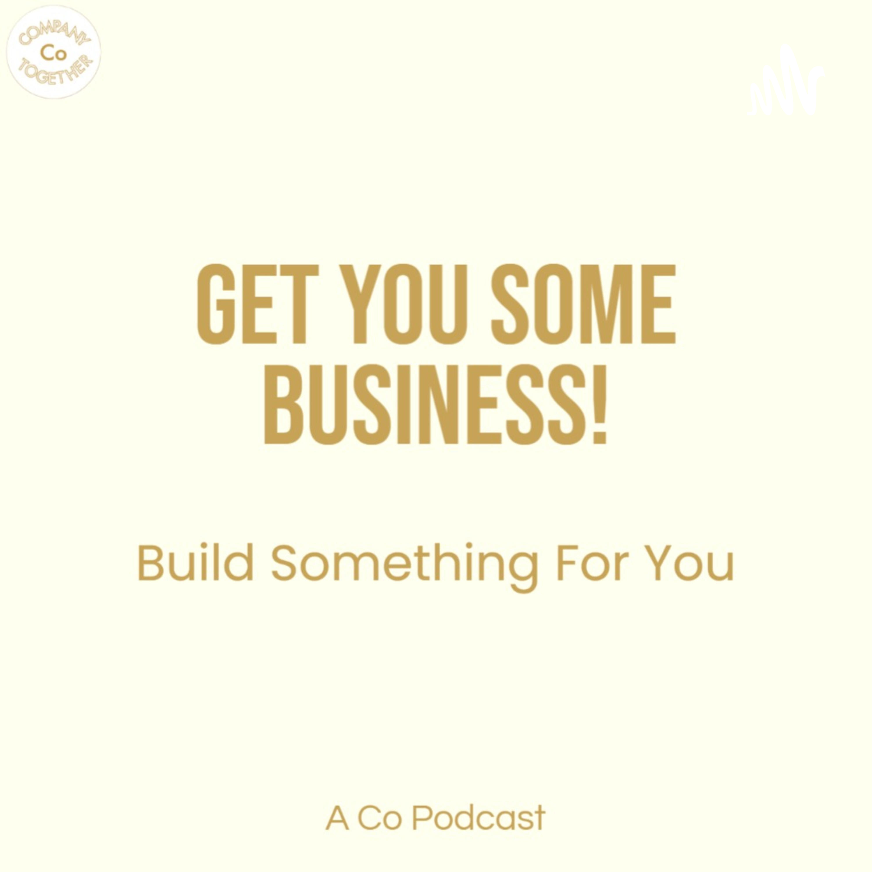 Get You Some Business! podcast artwork