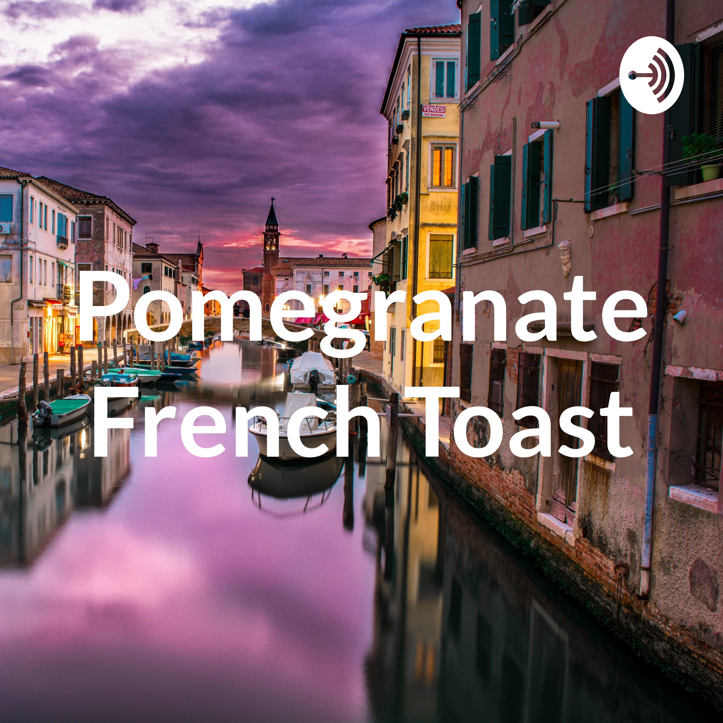 Pomegranate French Toast