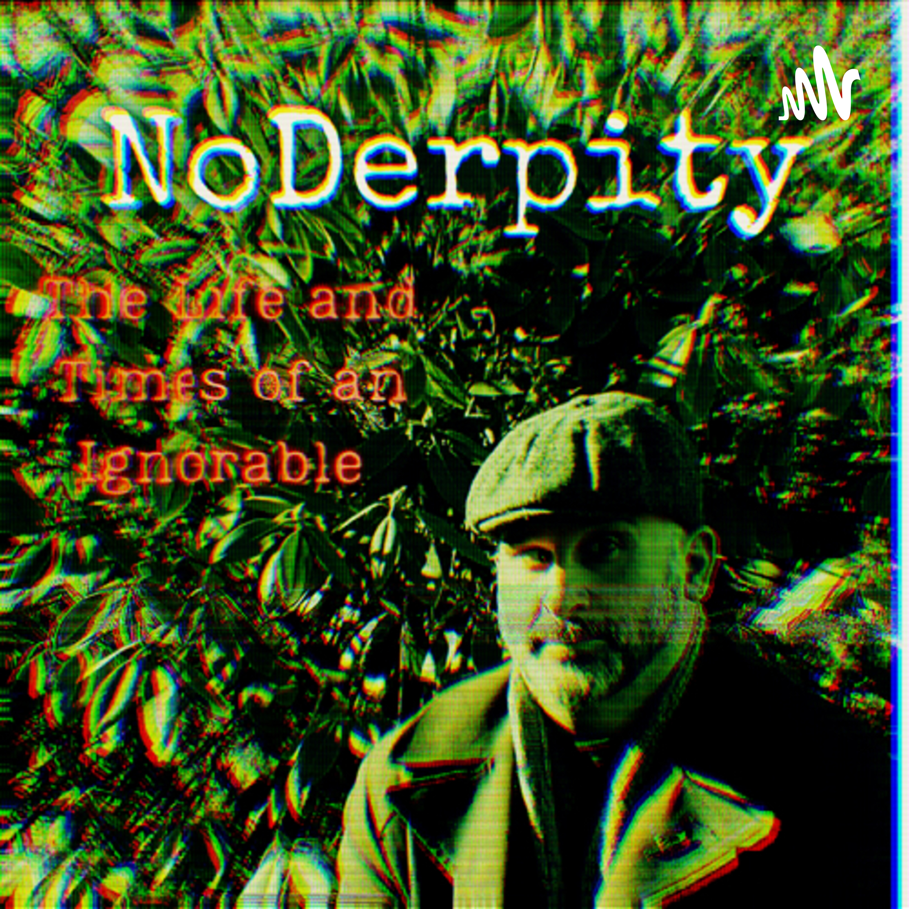 No Derpity Podcast - The Life and Times of an Ignorable