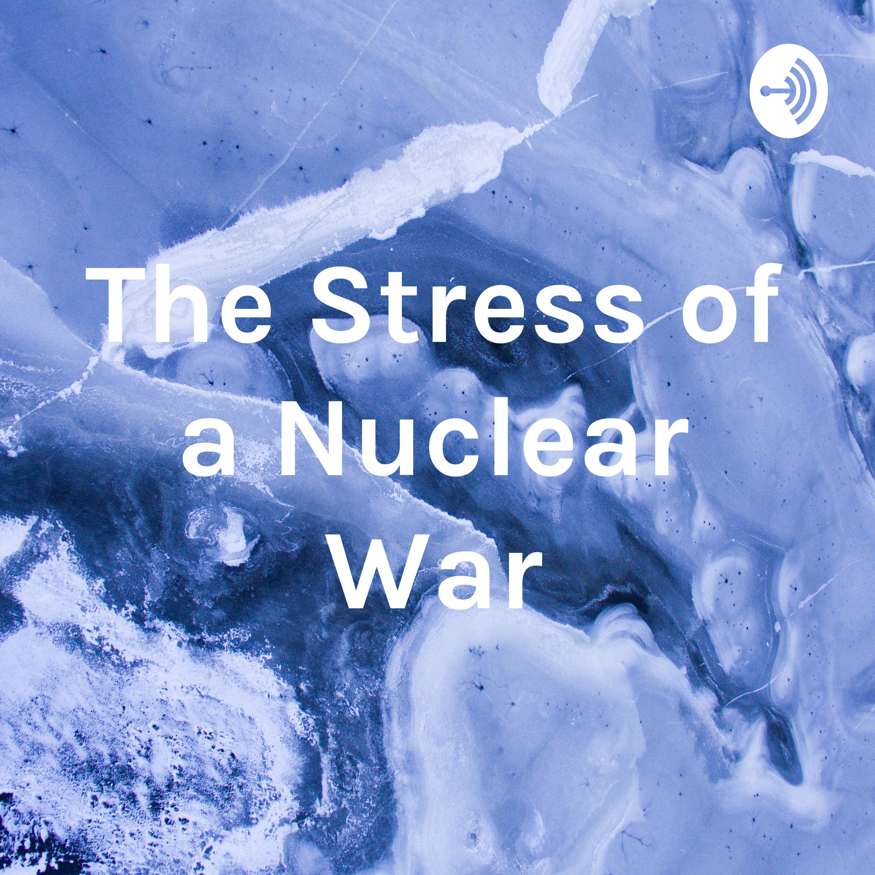 The Stress of a Nuclear War The Stress of a Nuclear War