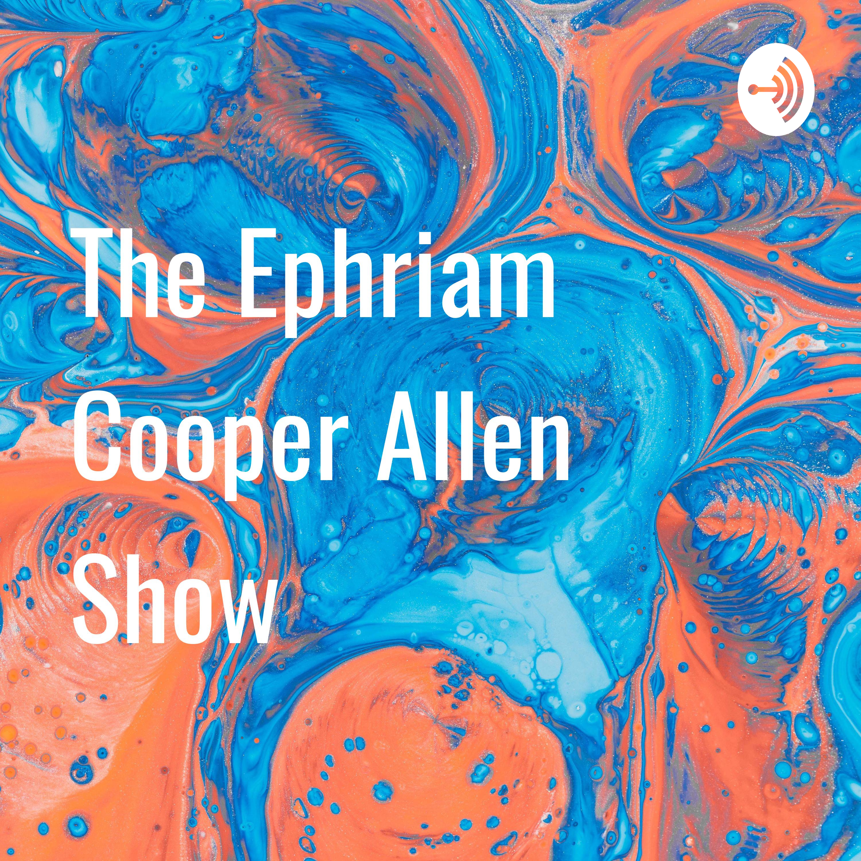 The Ephriam Cooper Allen Show