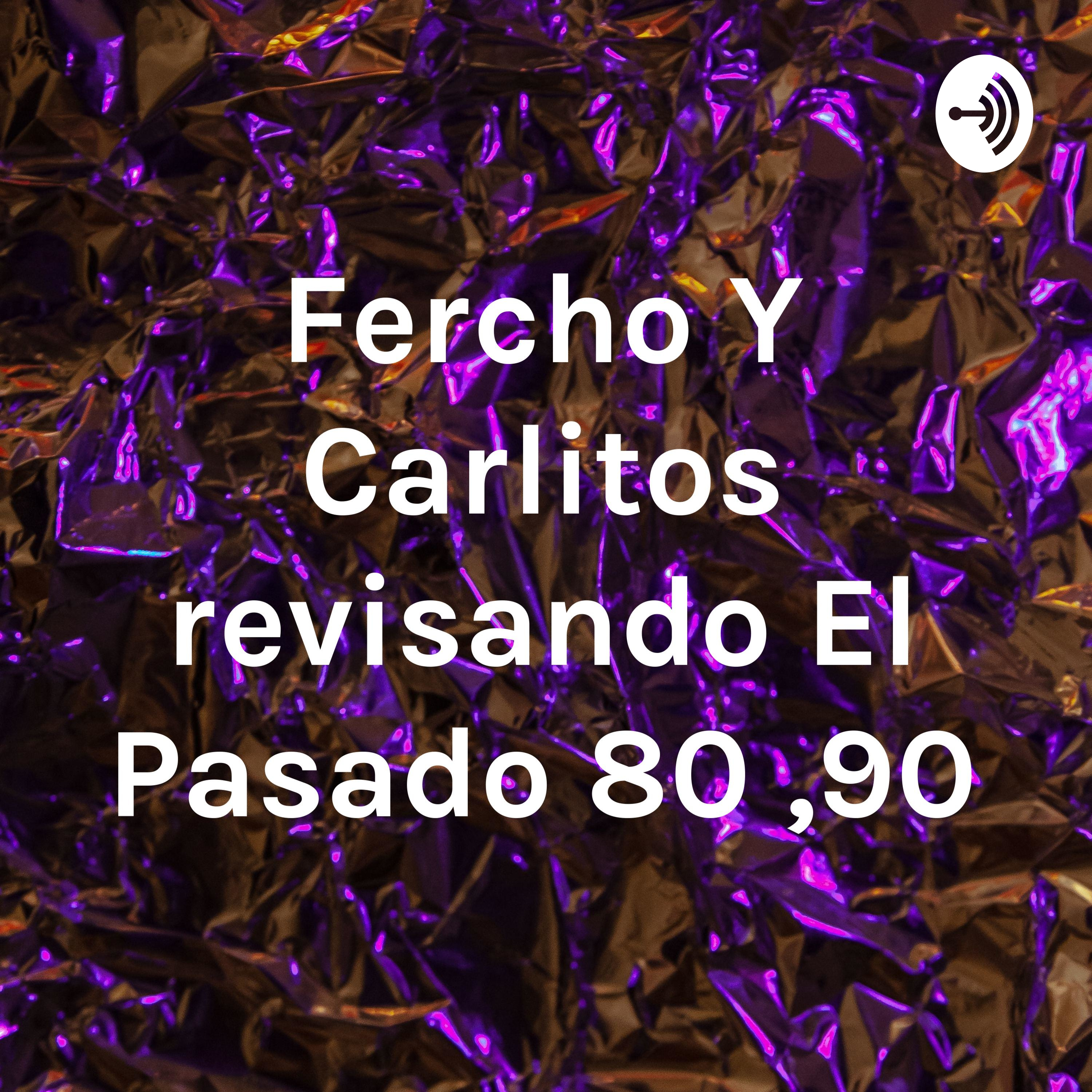 Fercho Y Carlitos revisando El Pasado 80 ,90