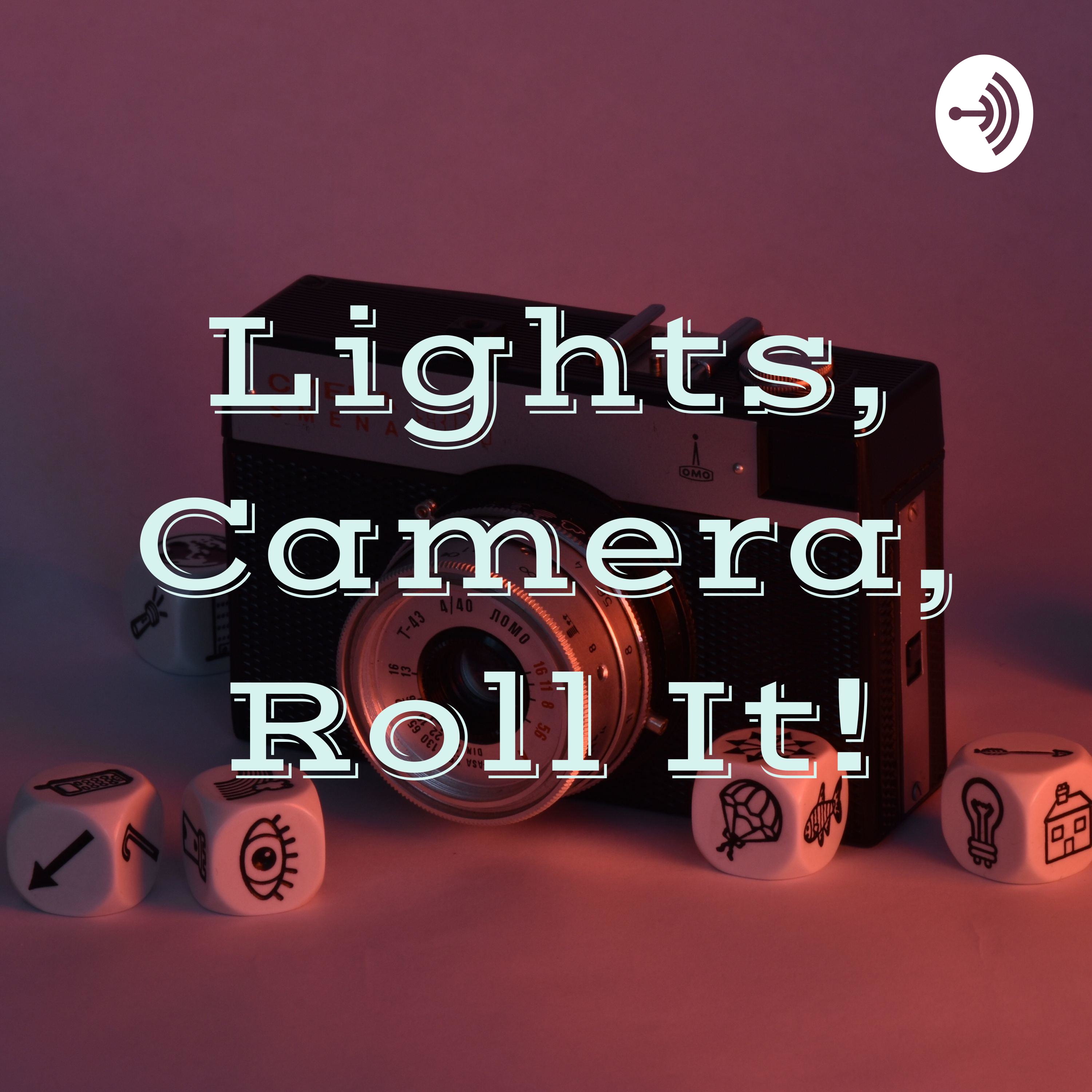 Lights, Camera, Roll It!