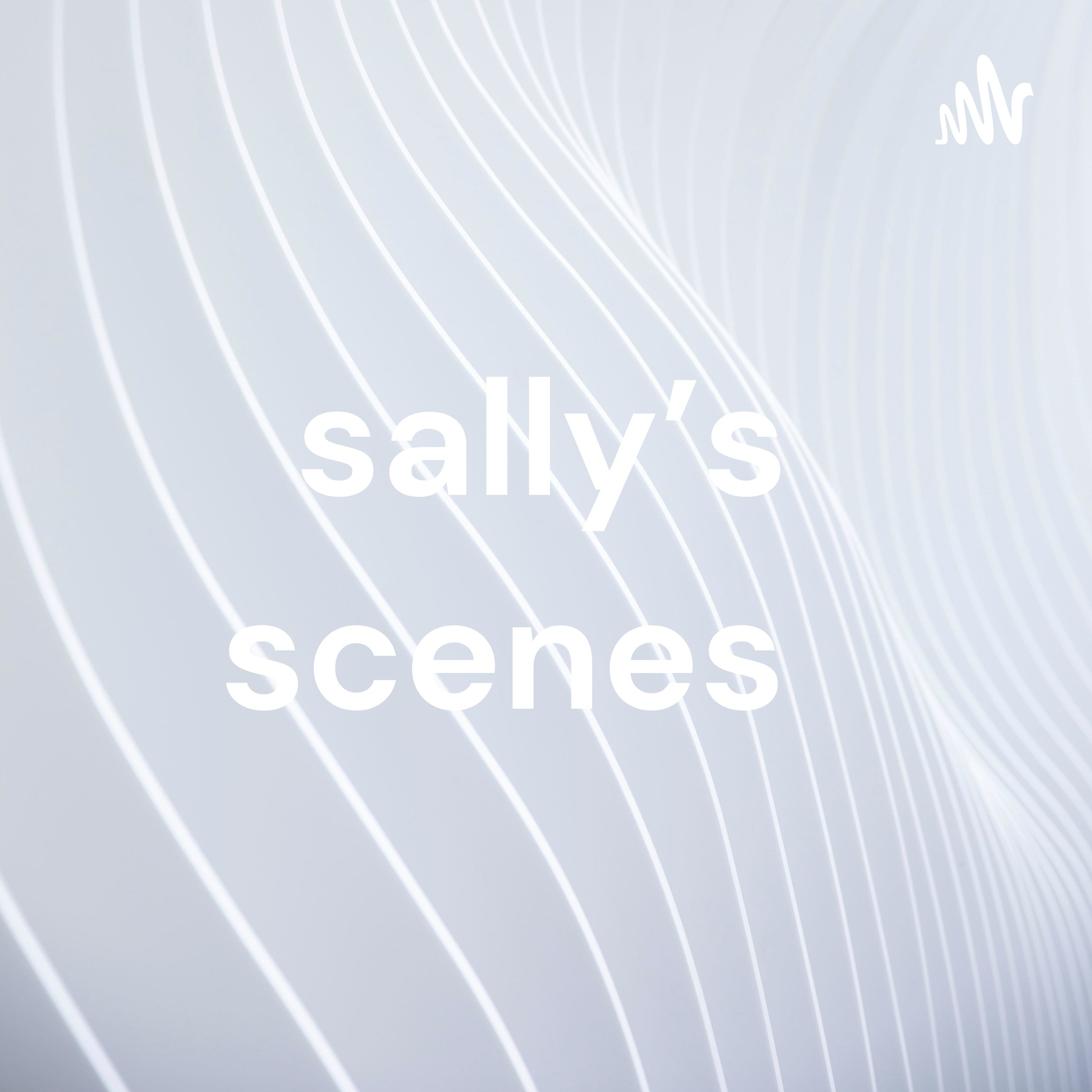 sally’s scenes