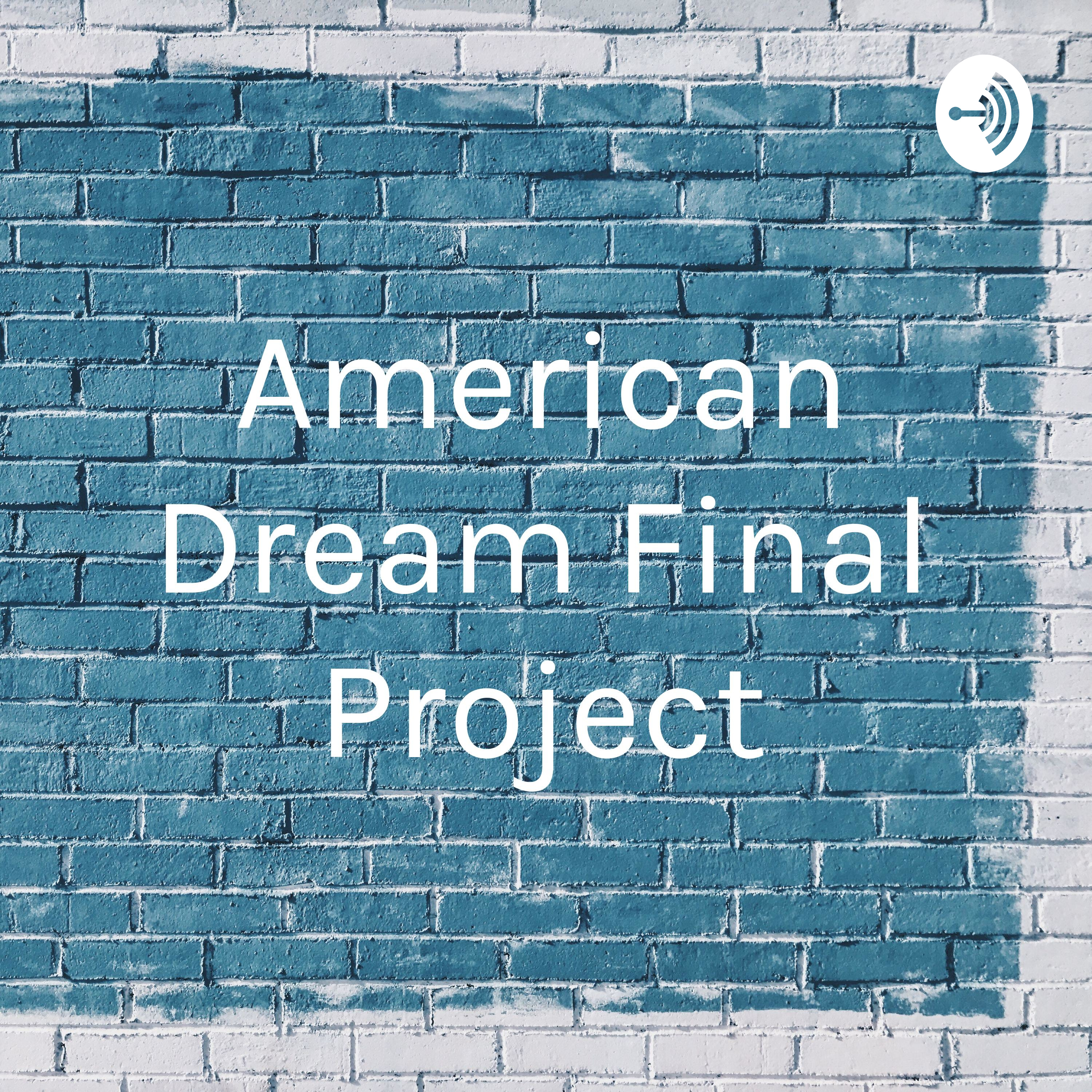 American Dream Final Project