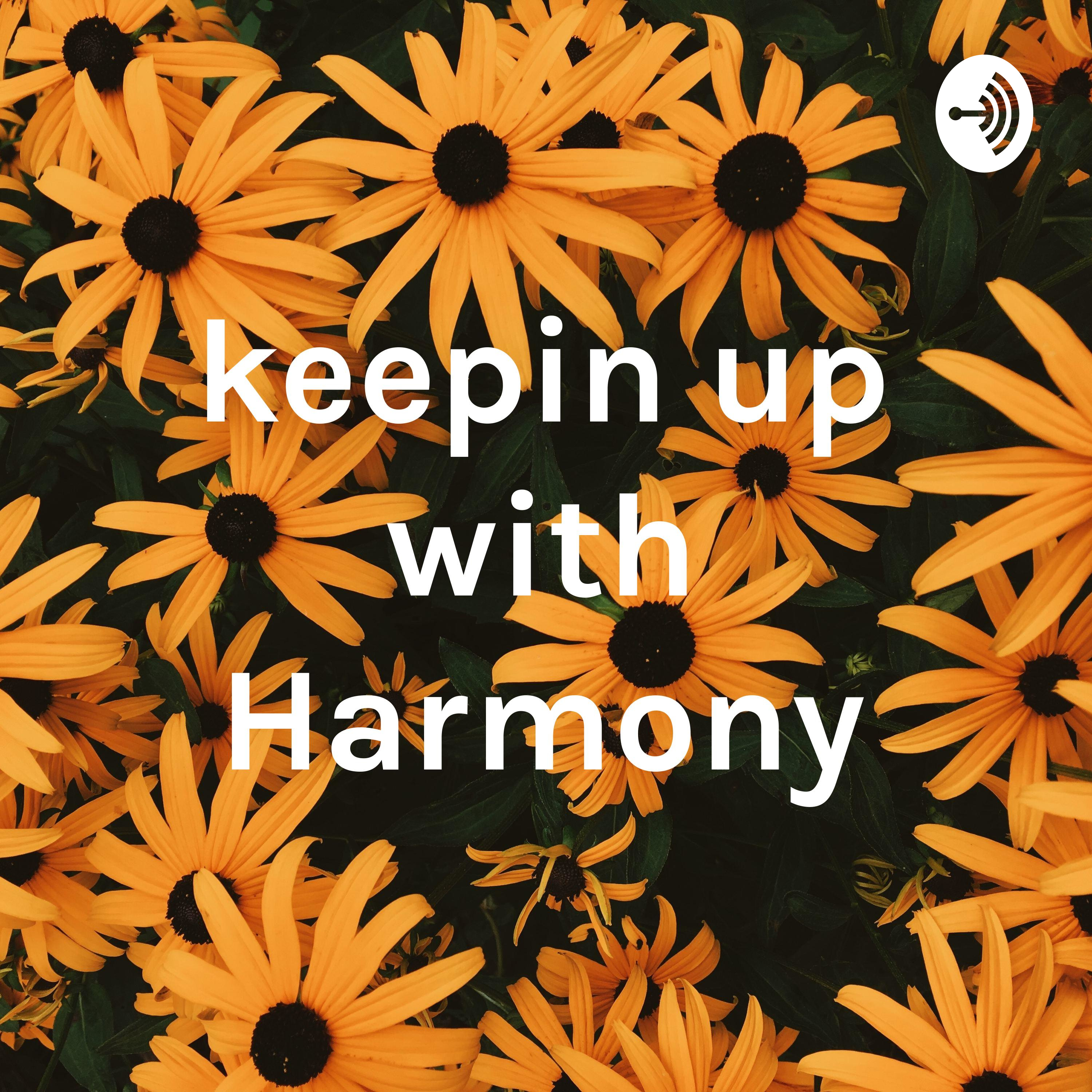 keepin up with Harmony