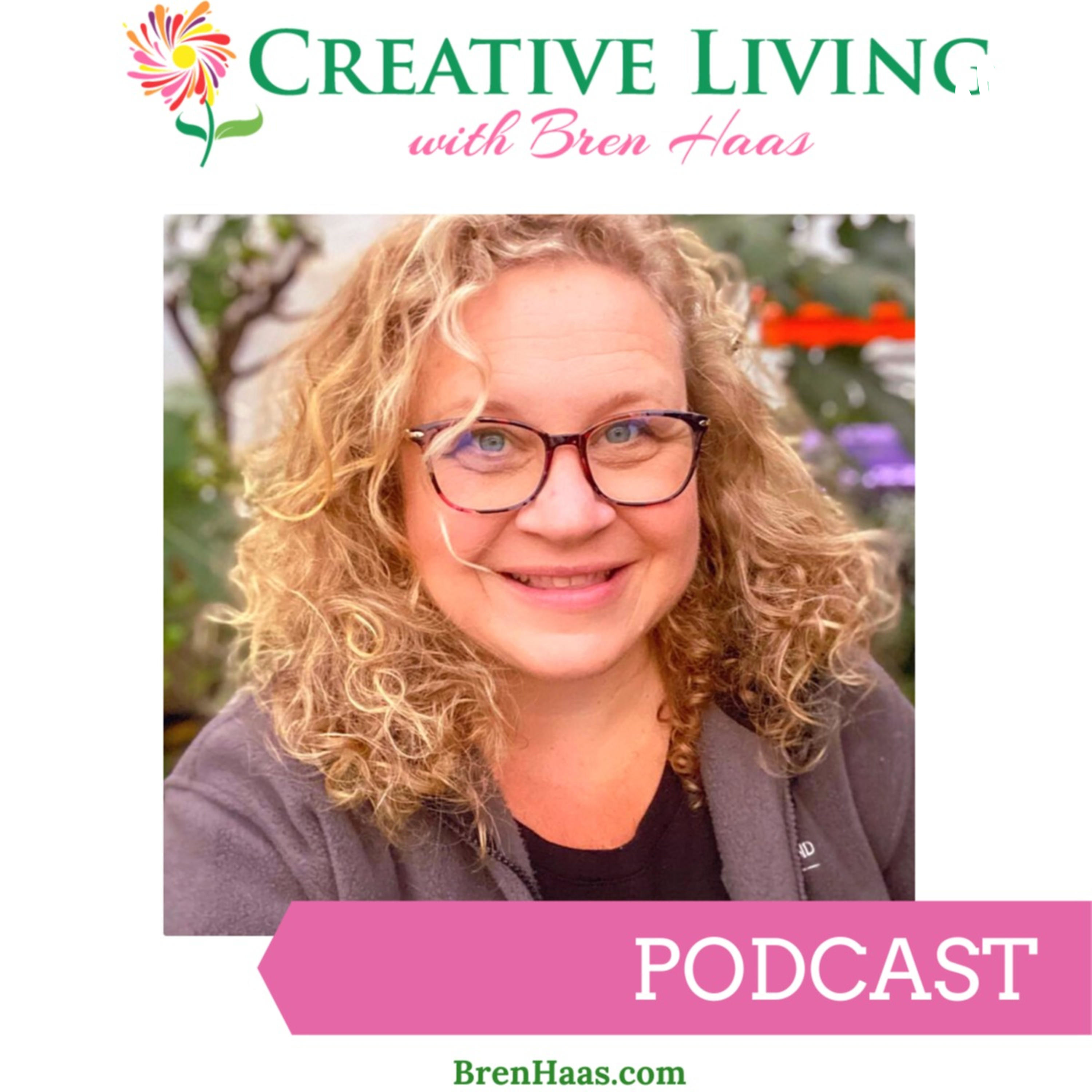 Creative Living with Bren Haas Creative Living with Bren Haas