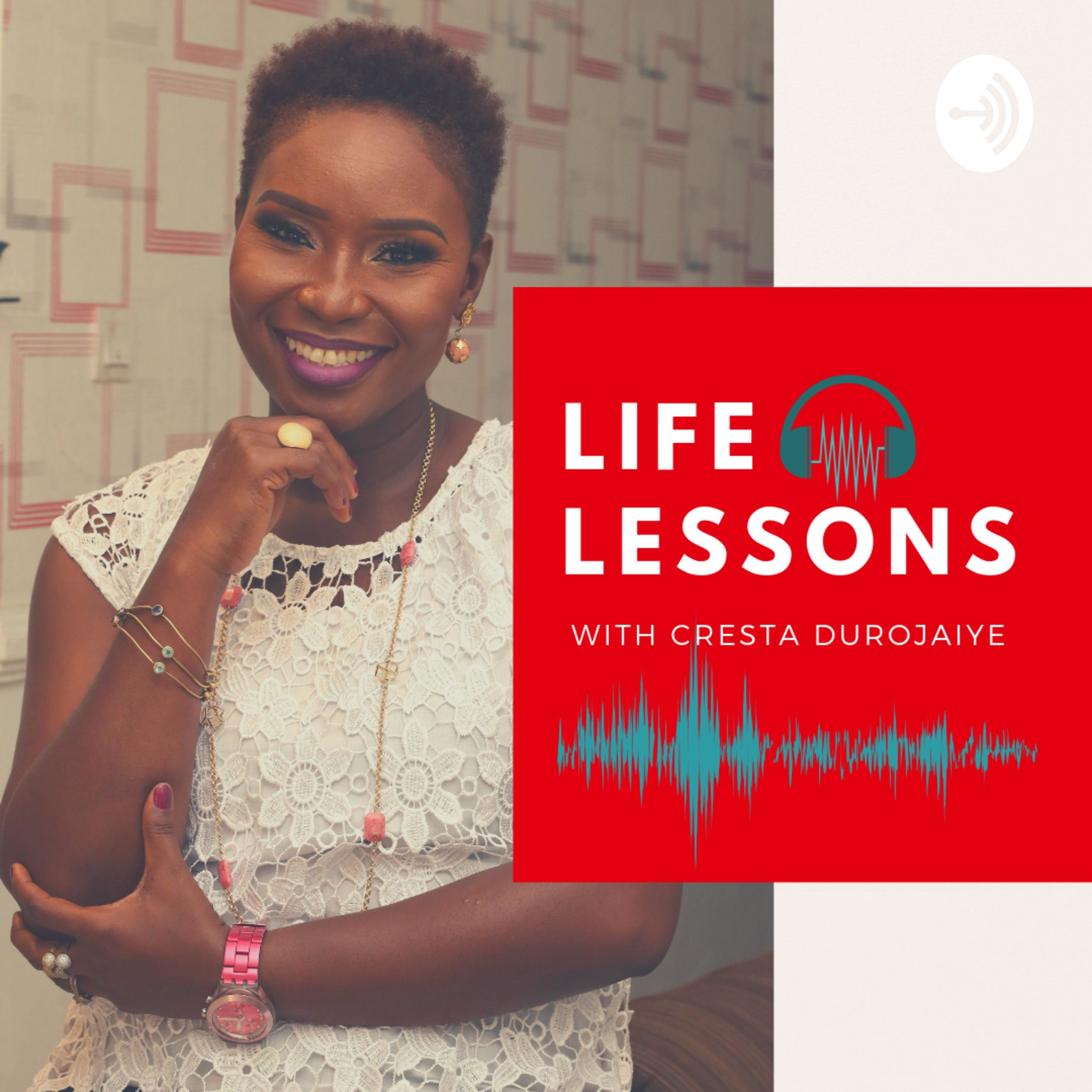 Life Lessons w/ Cresta Durojaiye