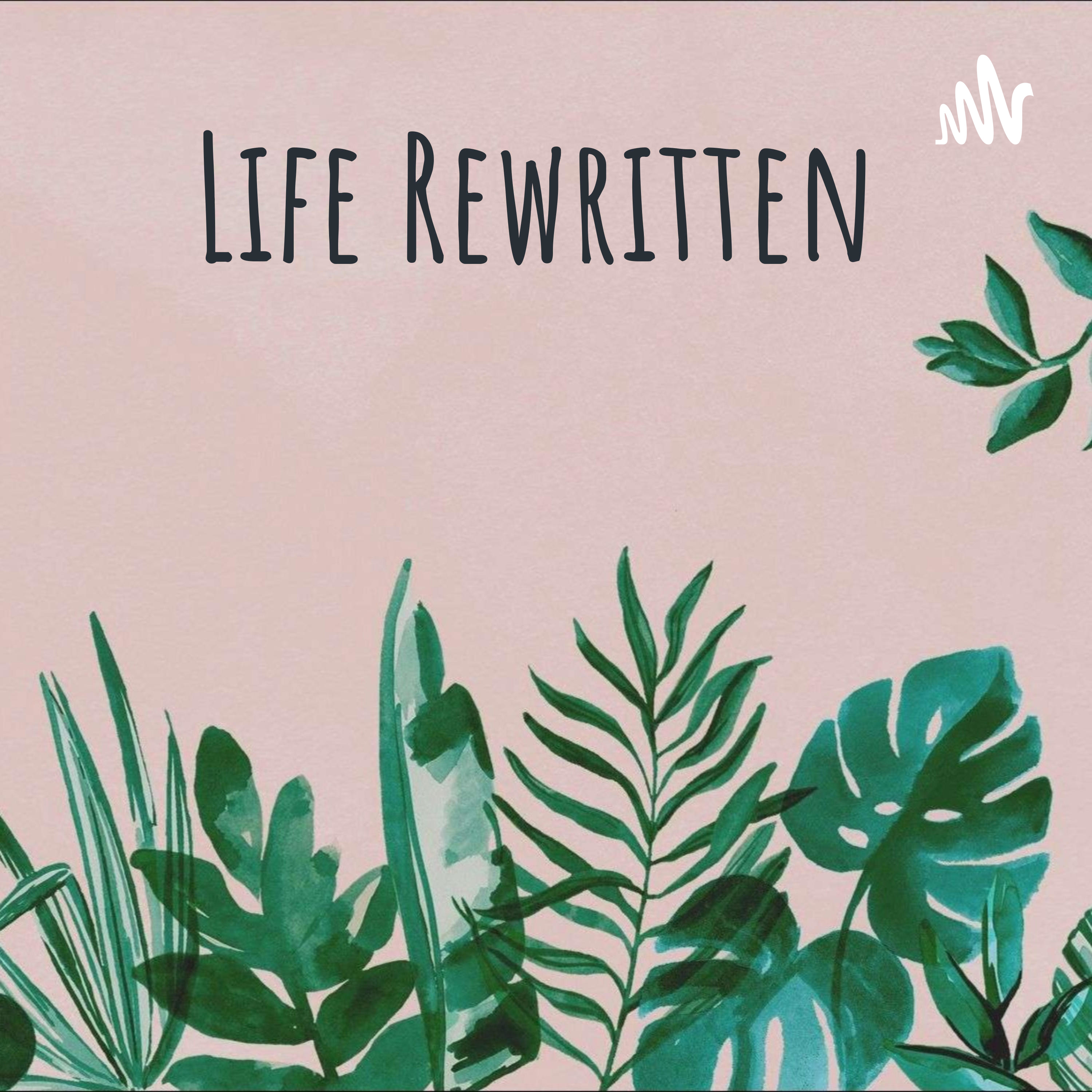 Life Rewritten podcast artwork