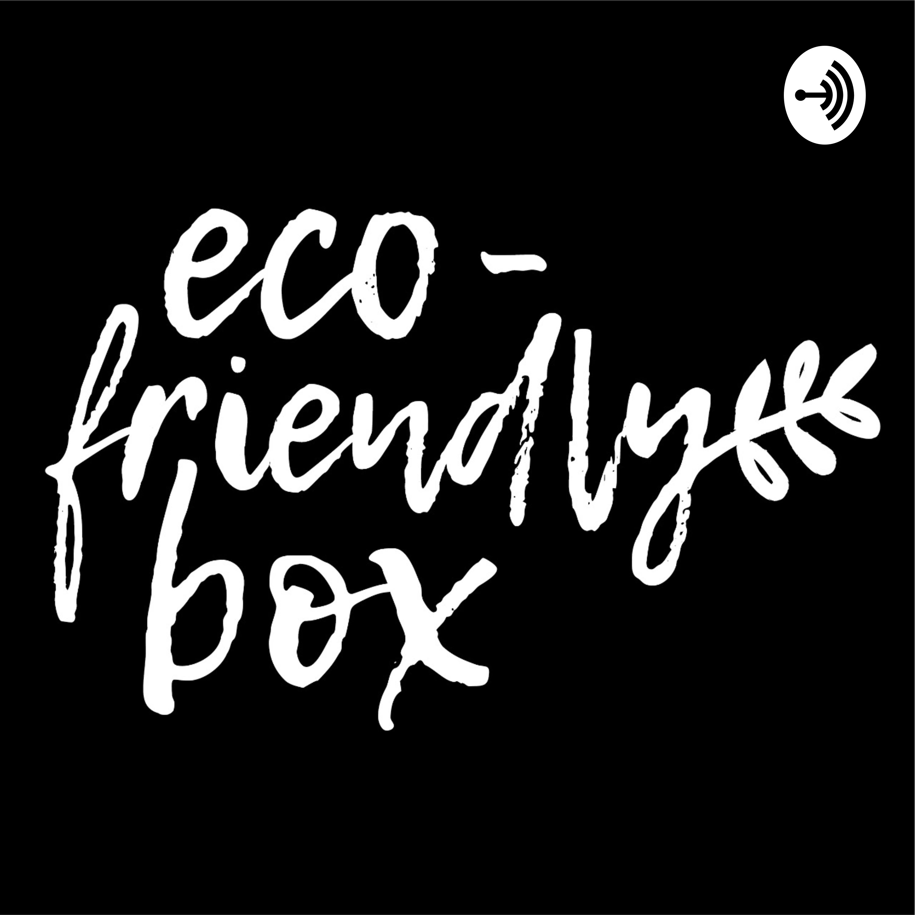 Eco-Friendly Box Podcast
