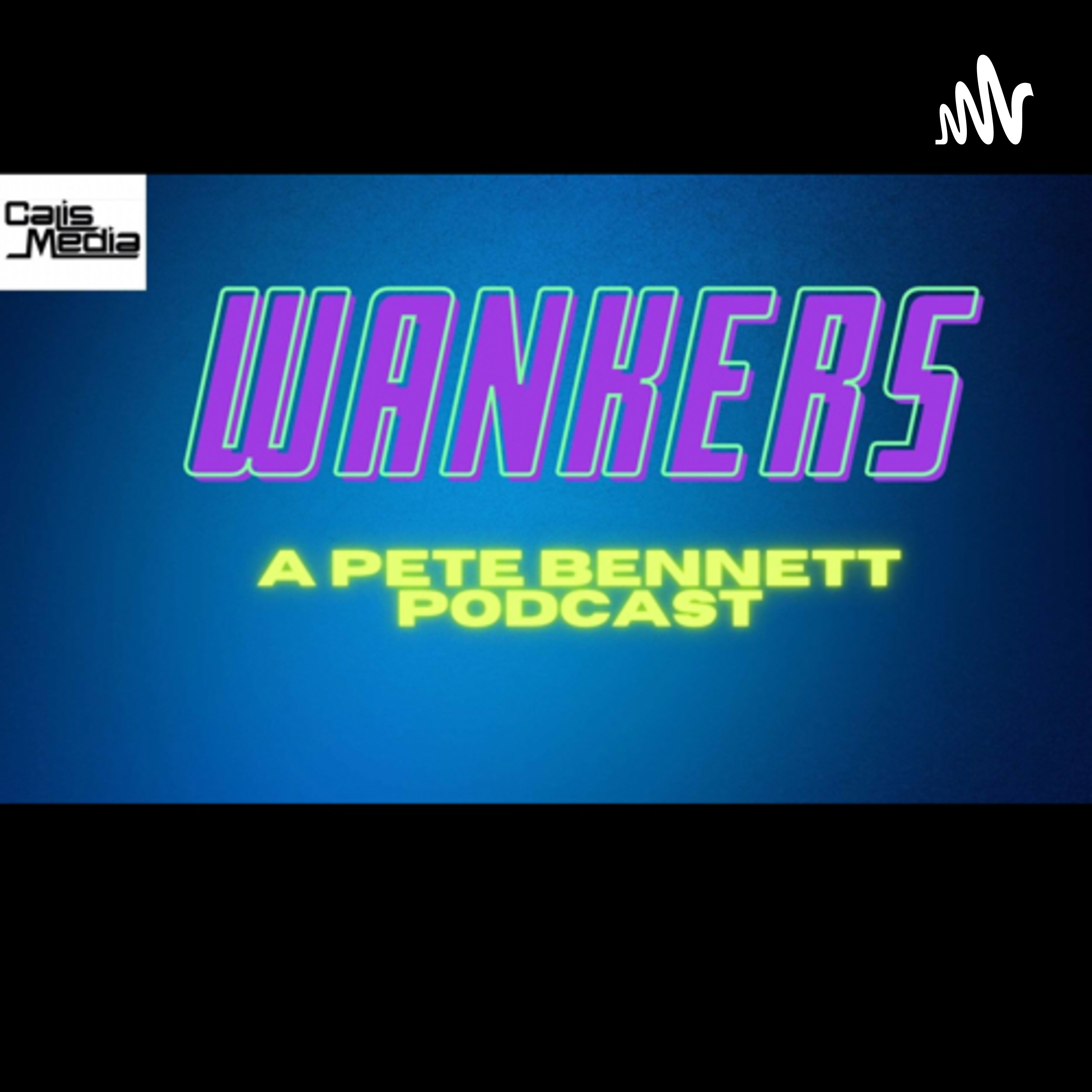 Wankers: A Pete Bennett podcast podcast artwork